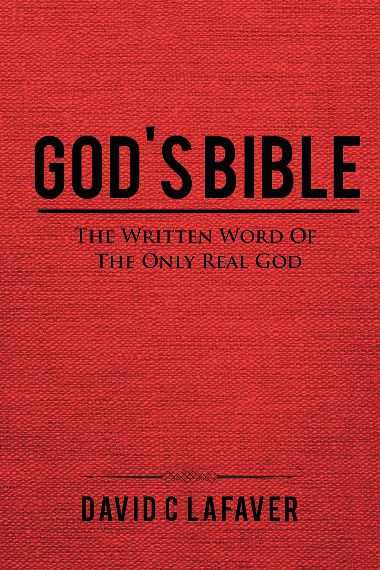 God's Bible: The Written Word of the Only Real God