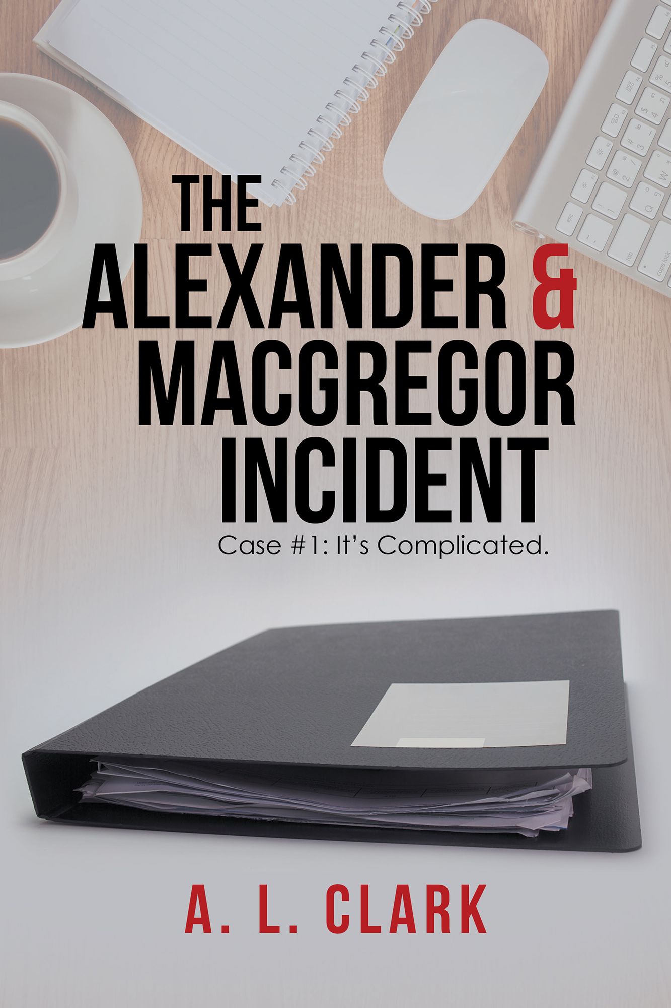 The Alexander & Macgregor Incident: Case #1: It'S Complicated.