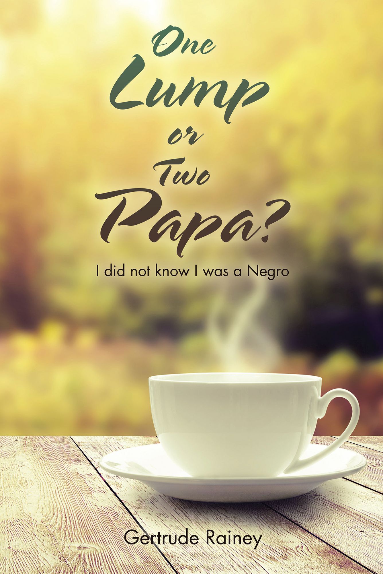 One Lump or Two Papa?: I Did Not Know I Was a Negro