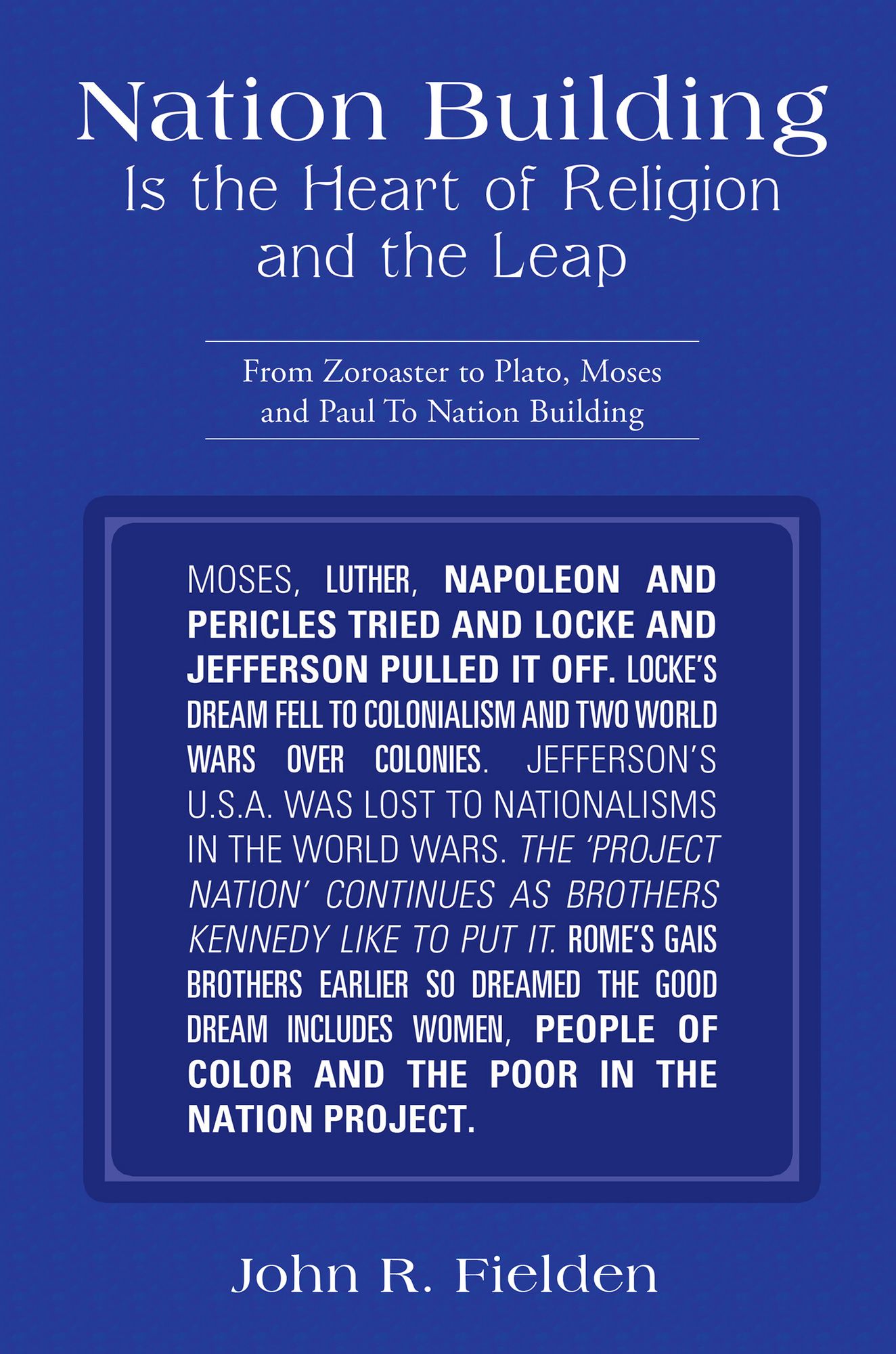 Nation Building Is the Heart of Religion and the Leap: From Zoroaster to Plato, Moses and Paul to Nation Building