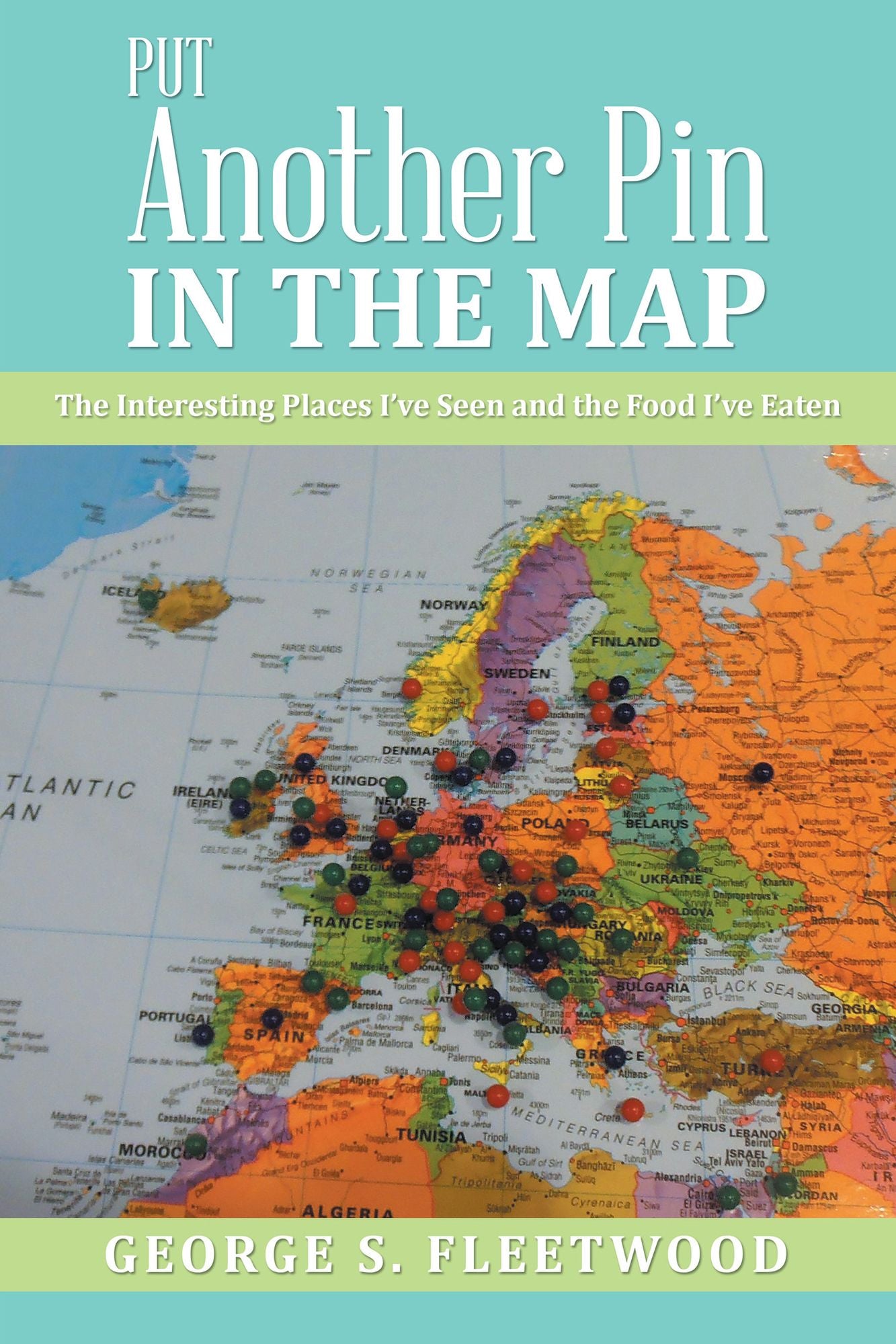 Put Another Pin in the Map: The Interesting Places Ive Seen and the Food Ive Eaten