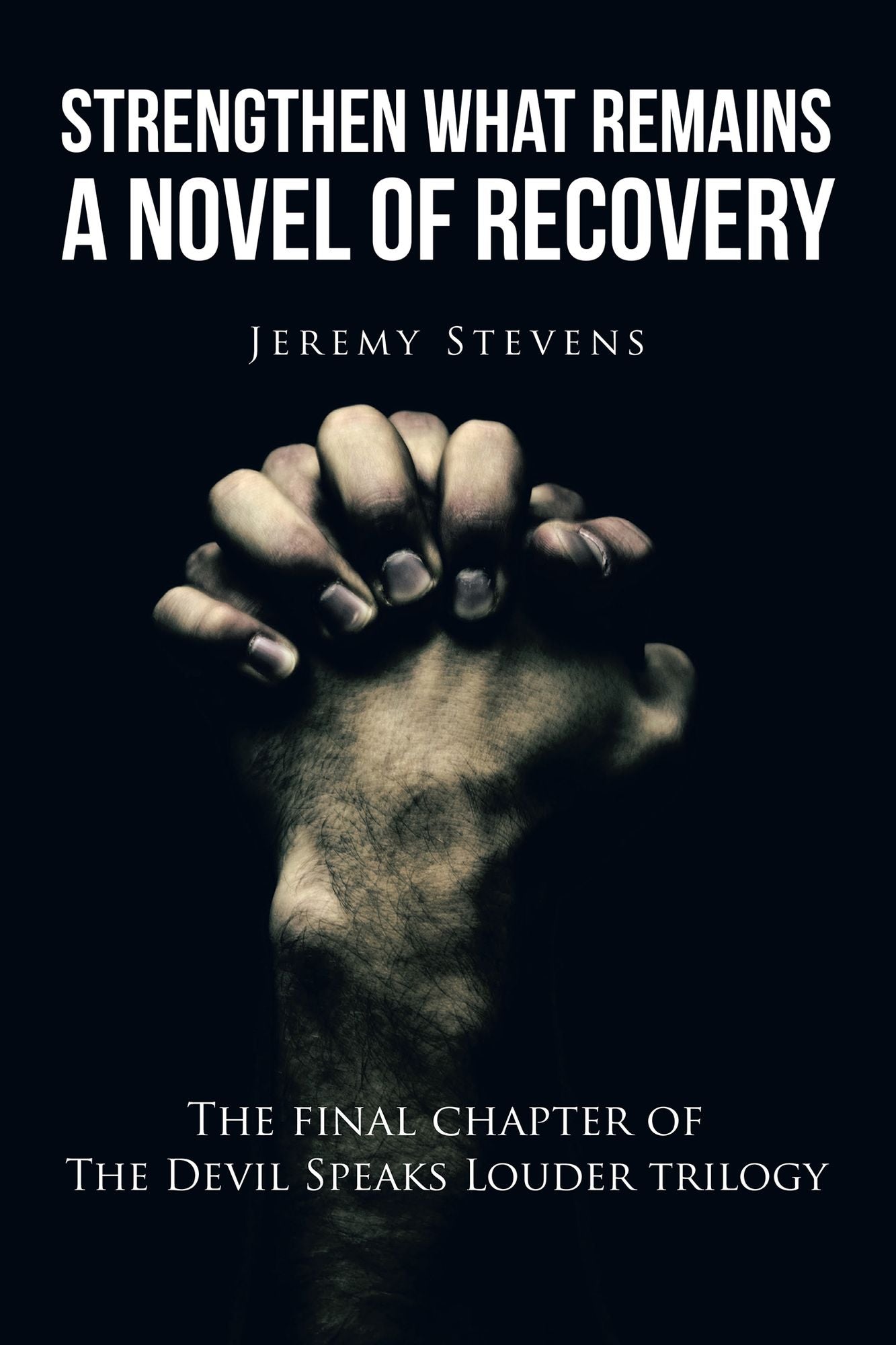 Strengthen What Remains: A Novel of Recovery