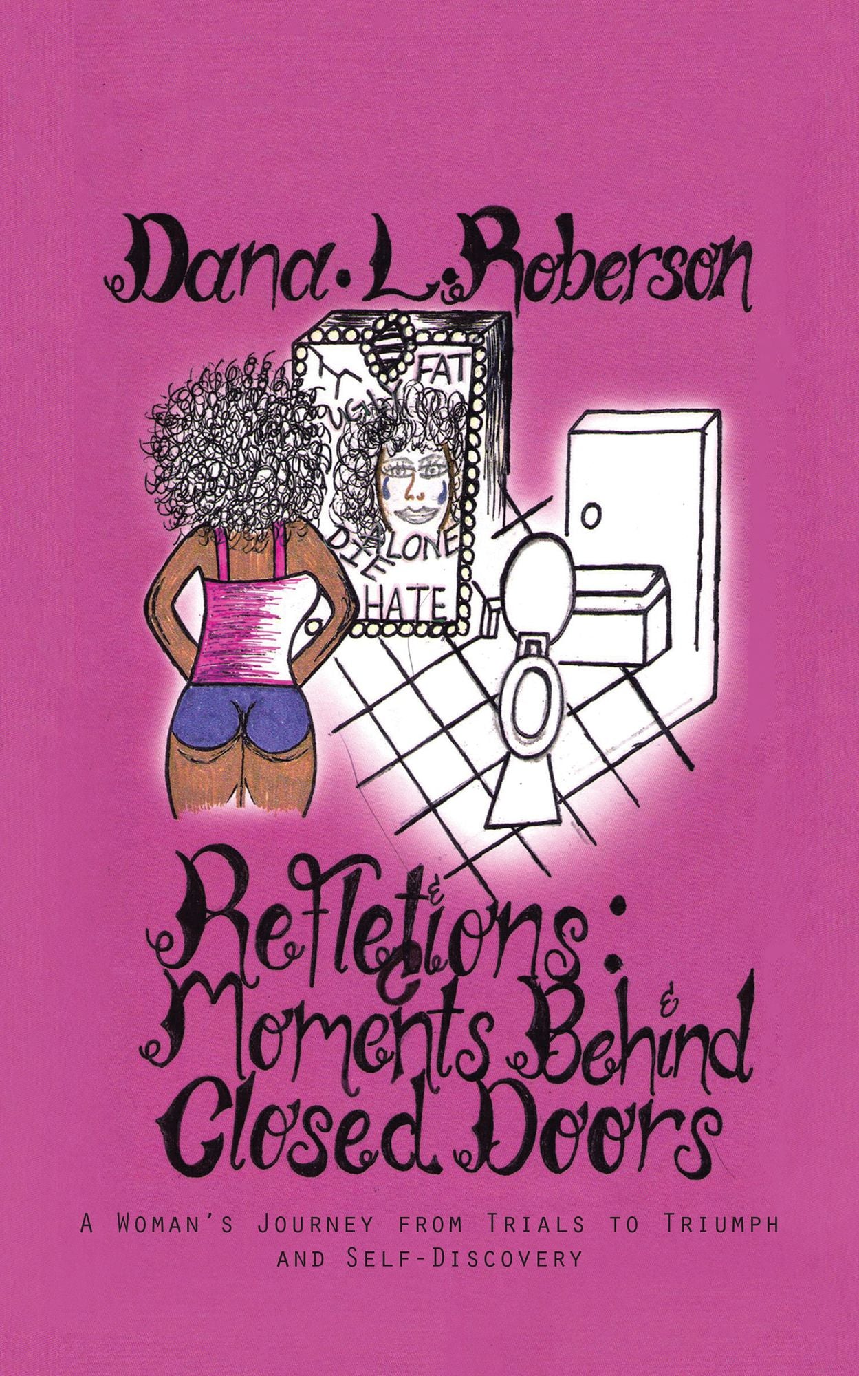 Reflections: Moments Behind Closed Doors: A Womans Journey from Trials to Triumph and Self-Discovery