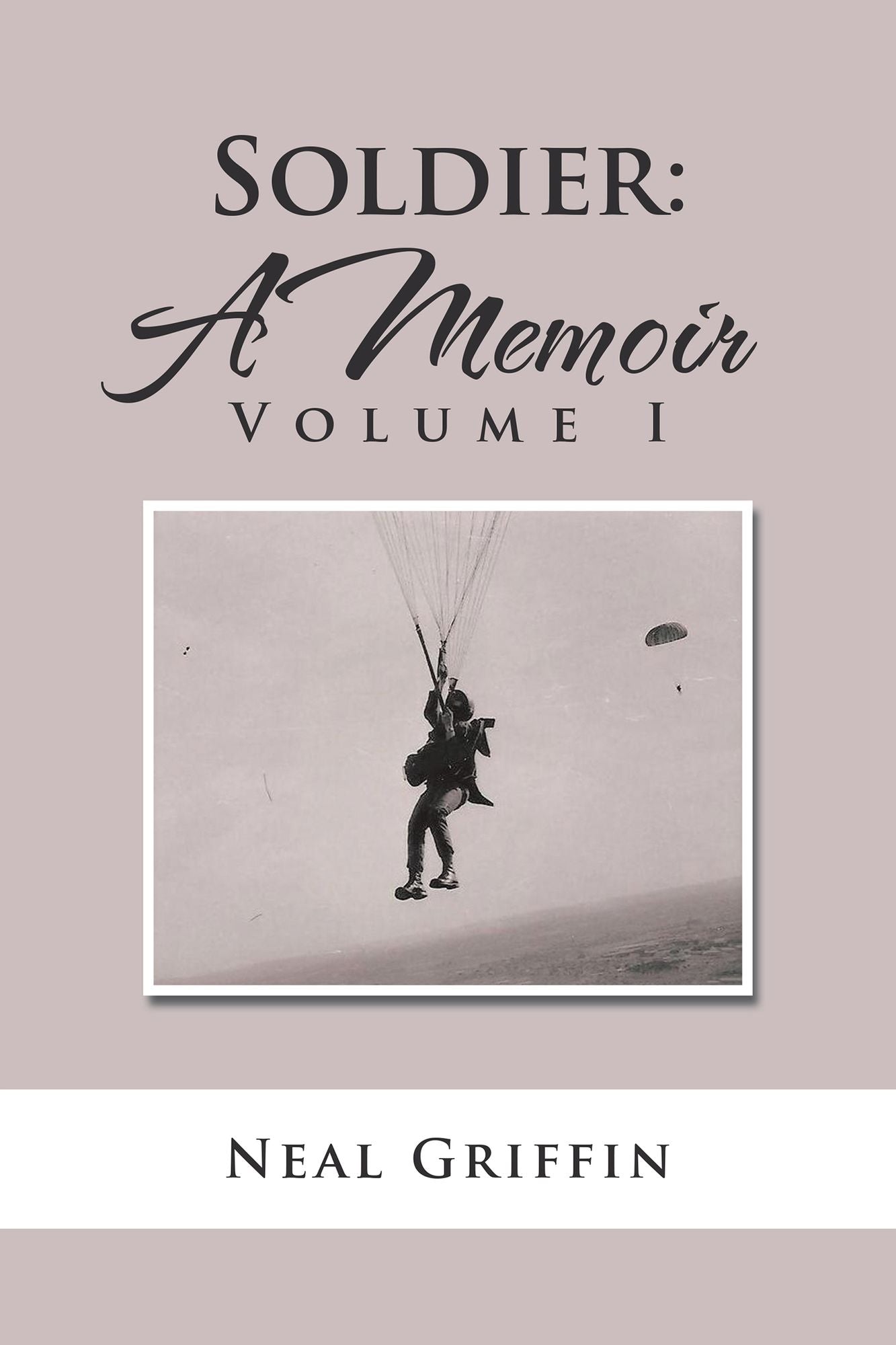 Soldier: a Memoir: Volume I