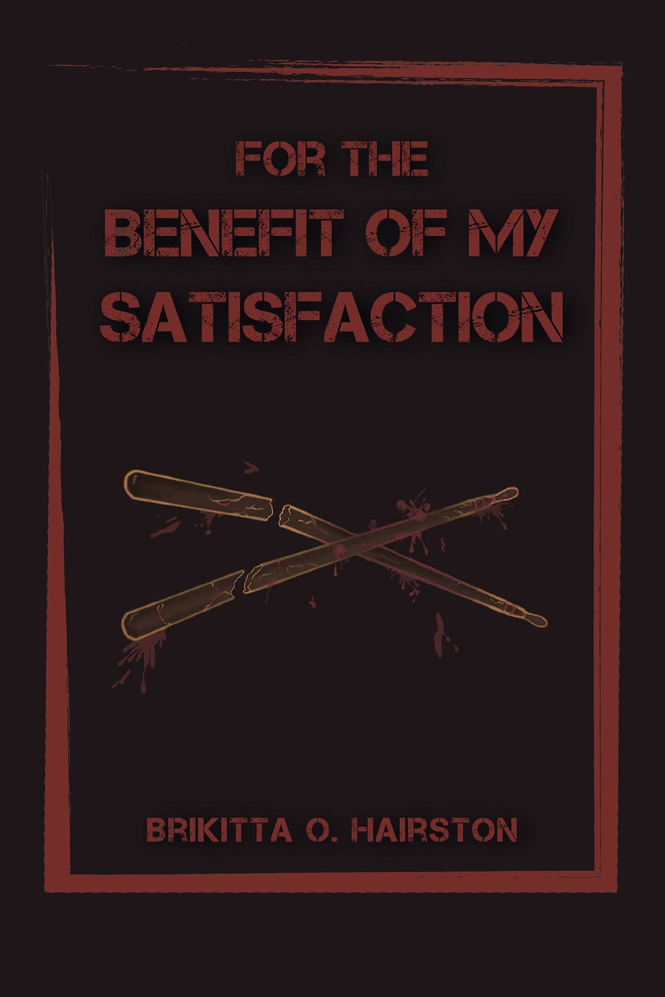 For the Benefit of My Satisfaction