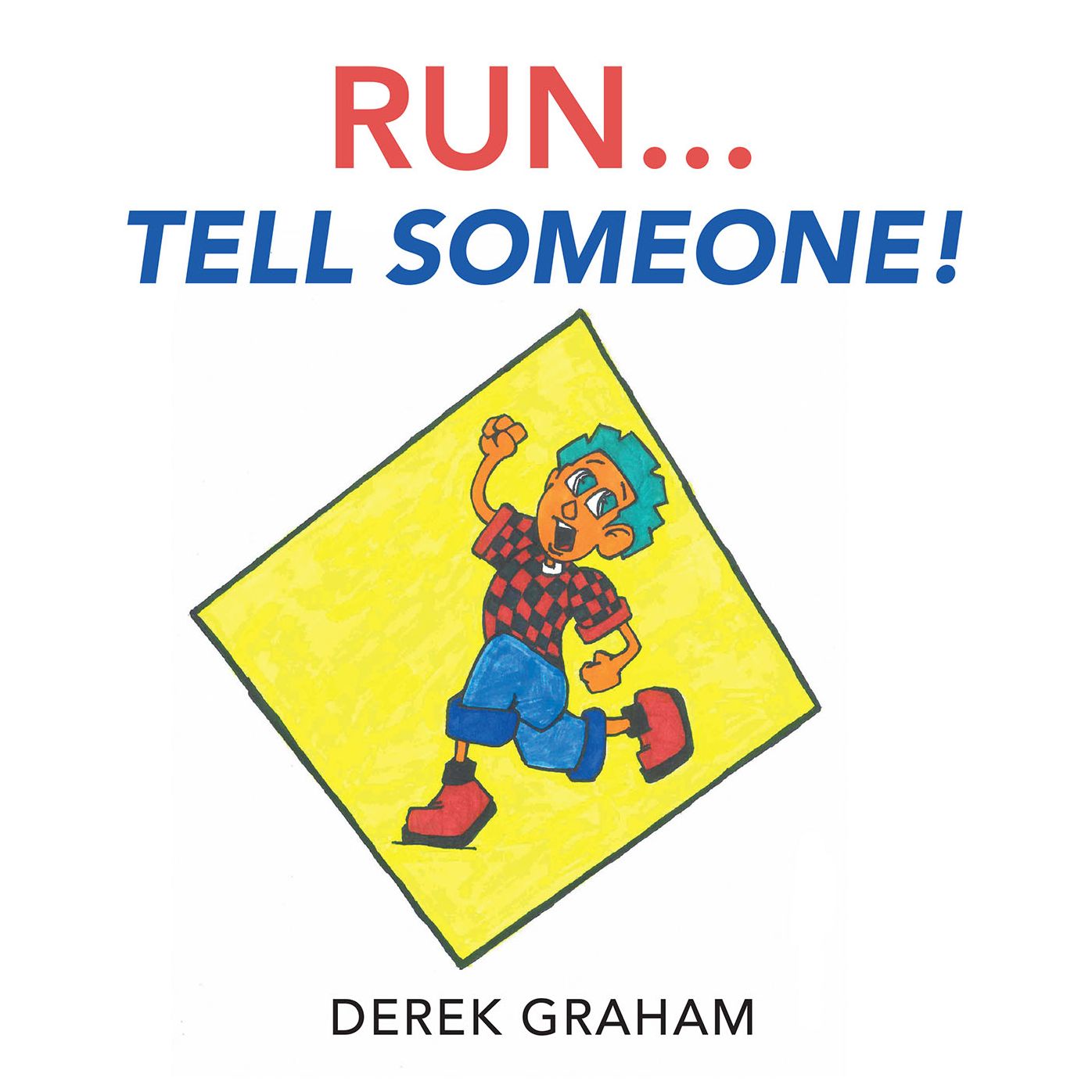 Run . . . Tell Someone!