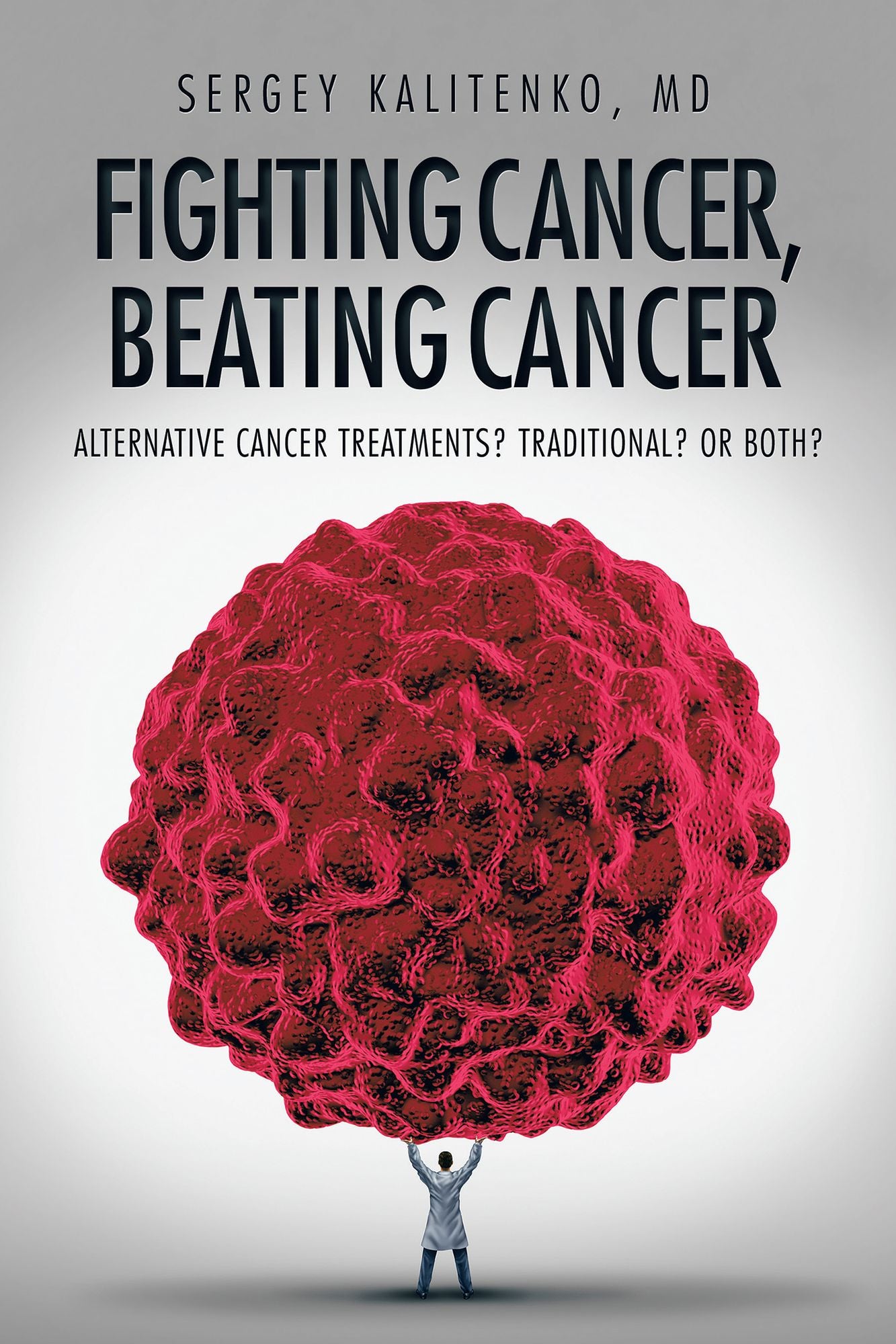 Fighting Cancer, Beating Cancer: Alternative Cancer Treatments? Traditional? or Both?