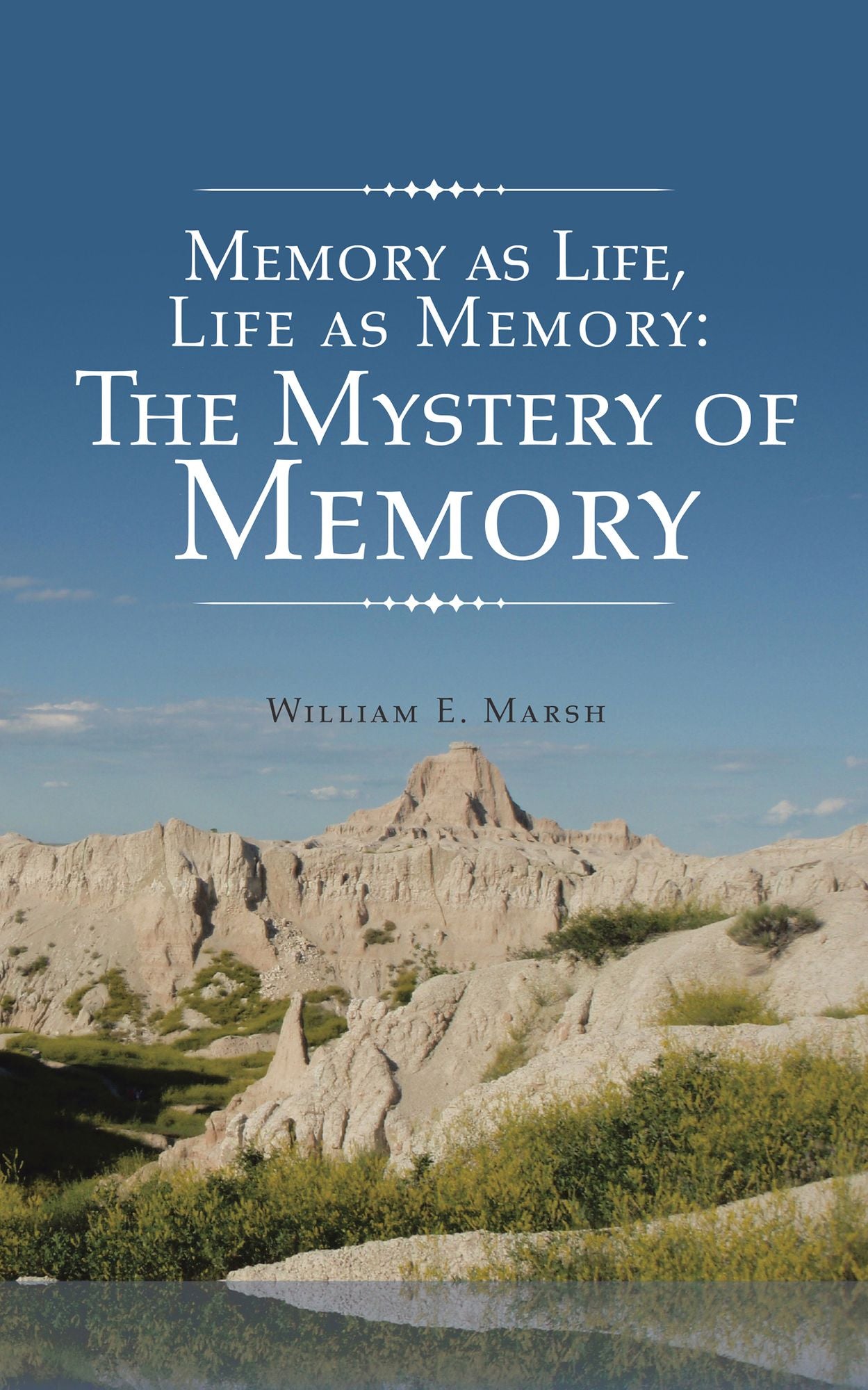 Memory as Life, Life as Memory: The Mystery of Memory