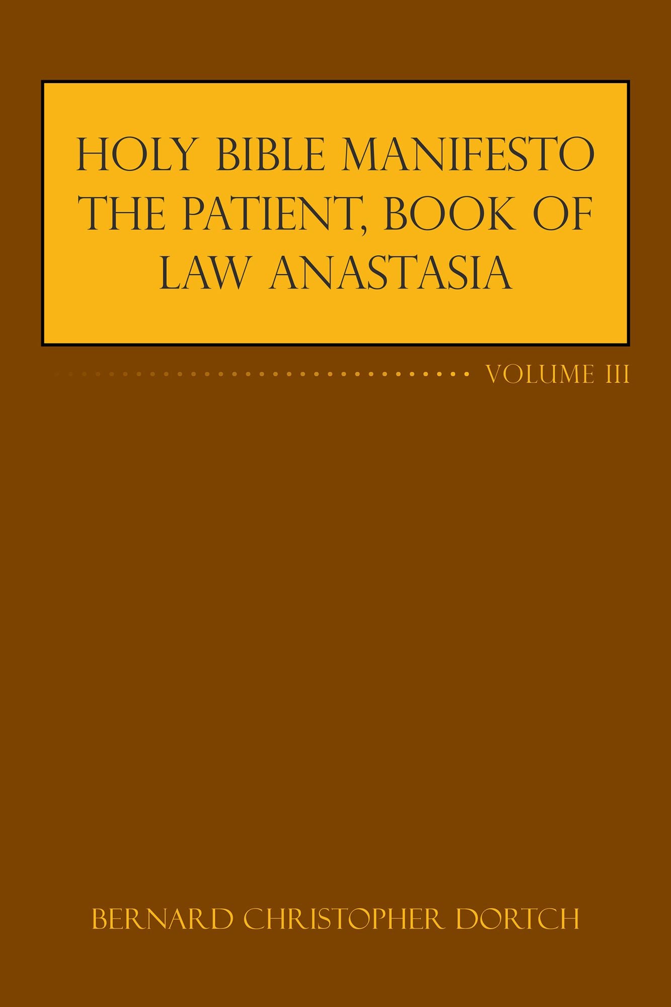 Holy Bible Manifesto the Patient, Book of Law Anastasia: Volume III