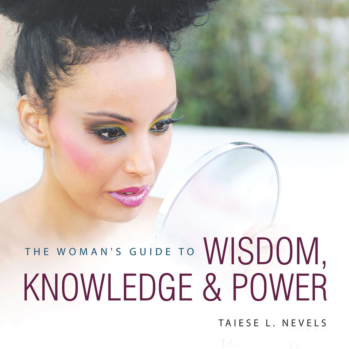 The Woman'S Guide to Wisdom, Knowledge & Power