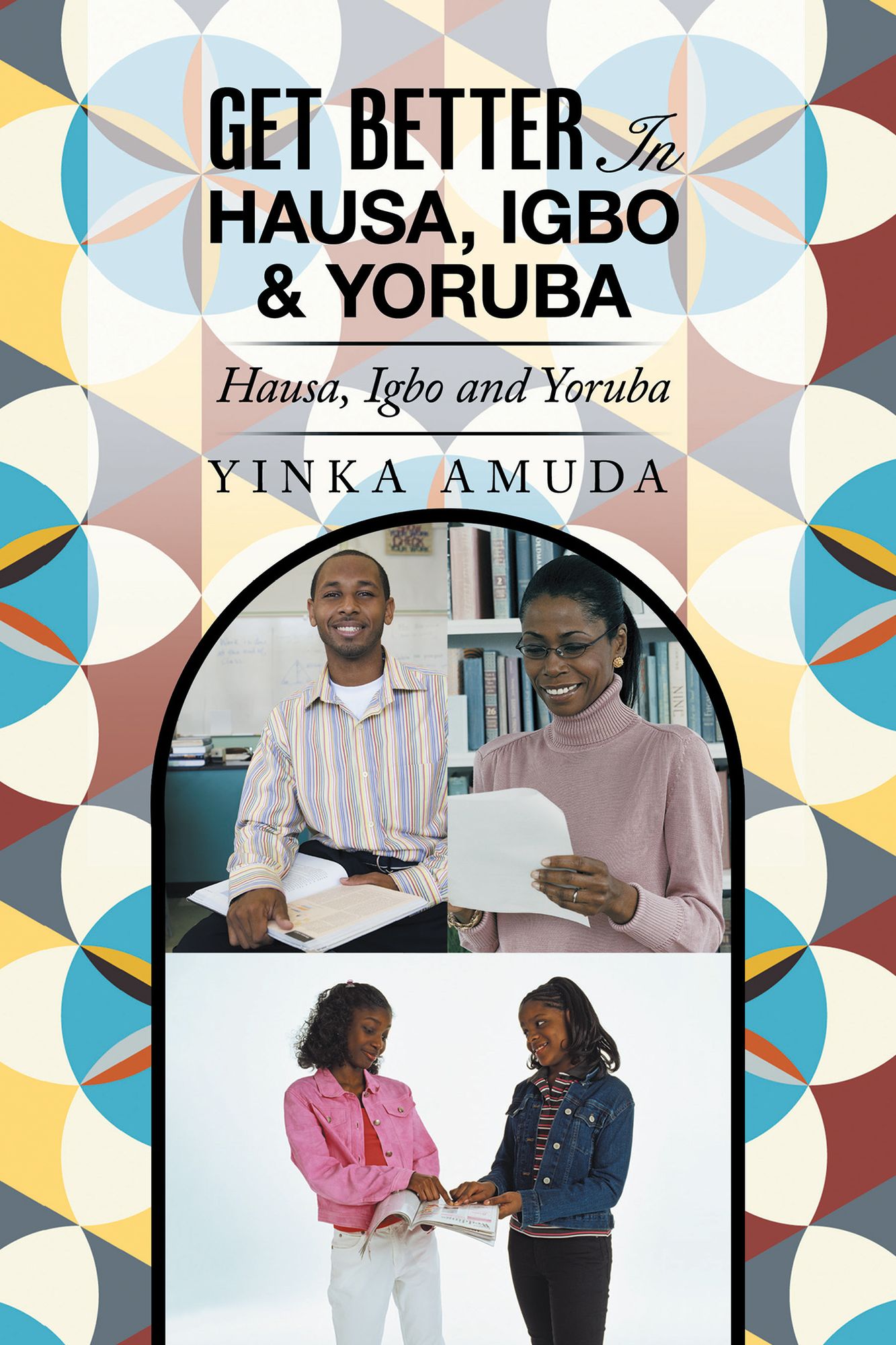 Get Better in Hausa, Igbo & Yoruba: Hausa, Igbo and Yoruba (PagePerfect NOOK Book)