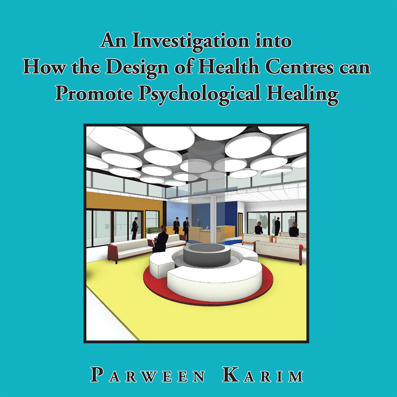 An Investigation into How the Design of Health Centres Can Promote Psychological Healing
