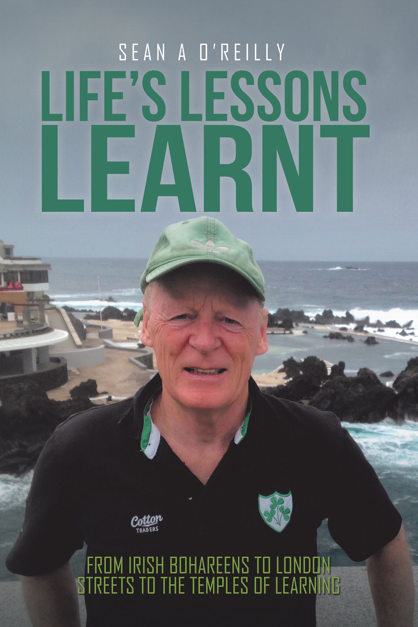 Lifes Lessons Learnt: From Irish Bohareens to London Streets to the Temples of Learning