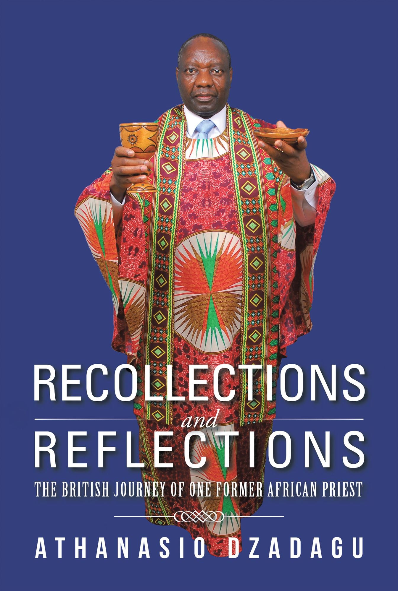 Recollections and Reflections: The British Journey of One Former African Priest