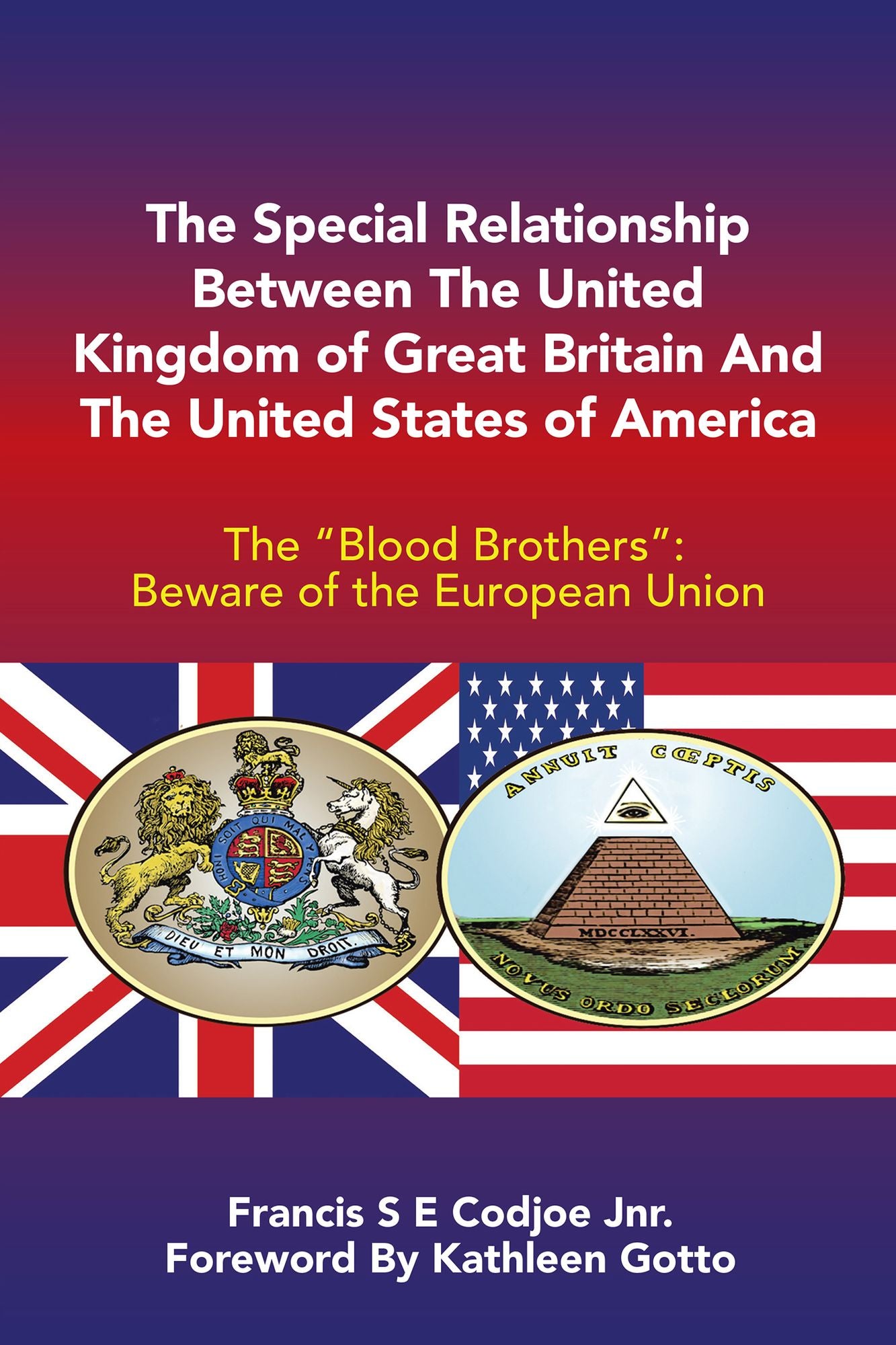 The Special Relationship Between the United Kingdom of Great Britain and the United States of America: The "Blood Brothers": Beware of the European Union