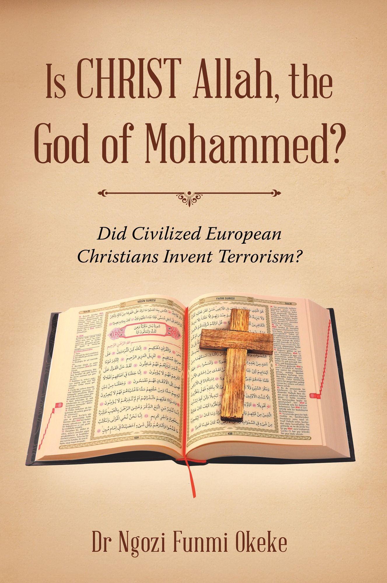 Is Christ Allah, the God of Mohammed?: Did Civilized European Christians Invent Terrorism?