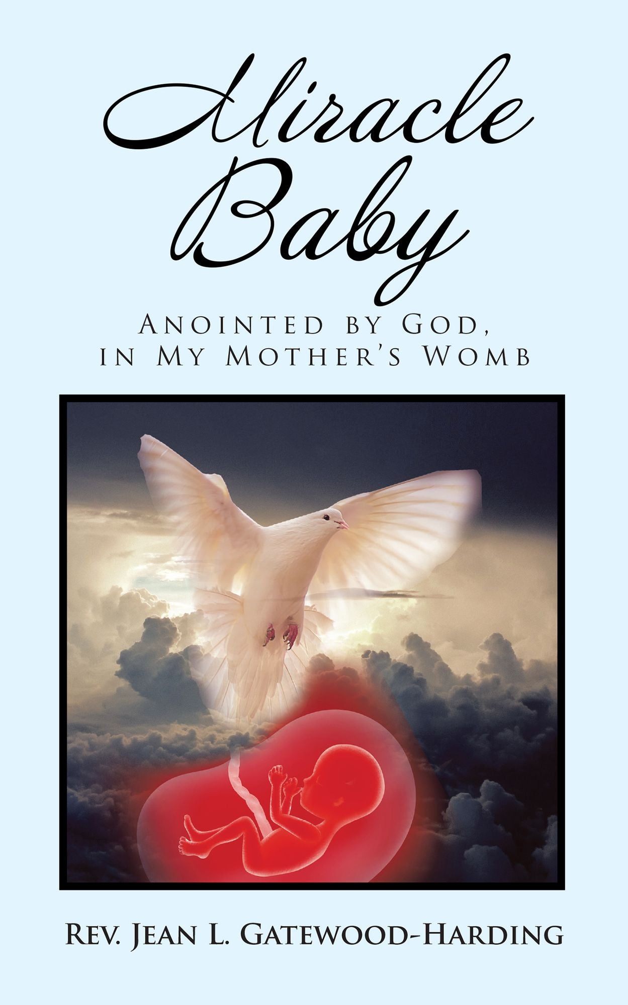 Miracle Baby: Anointed by God, in My Mothers Womb