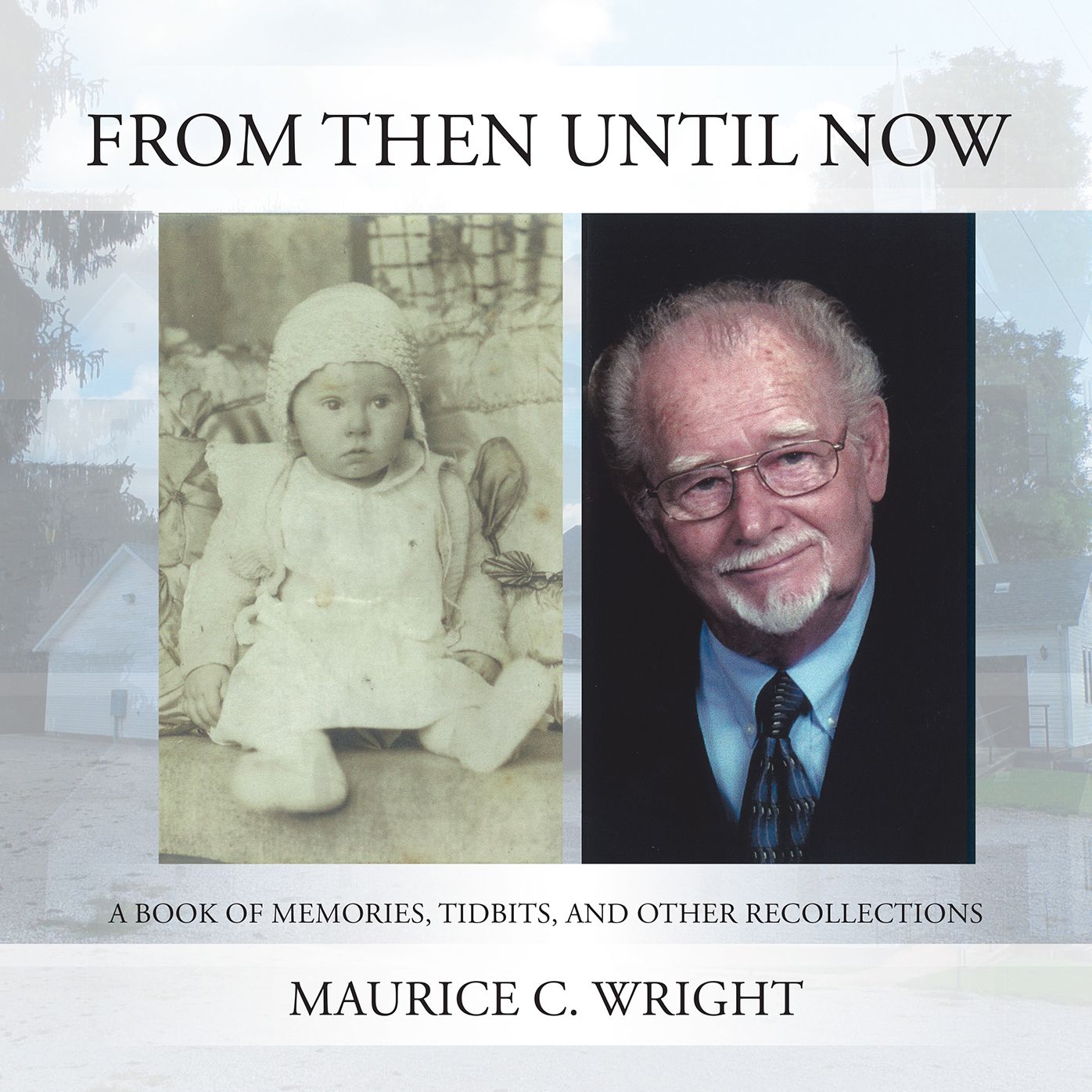 From Then Until Now: A Book of Memories, Tidbits, and Other Recollections