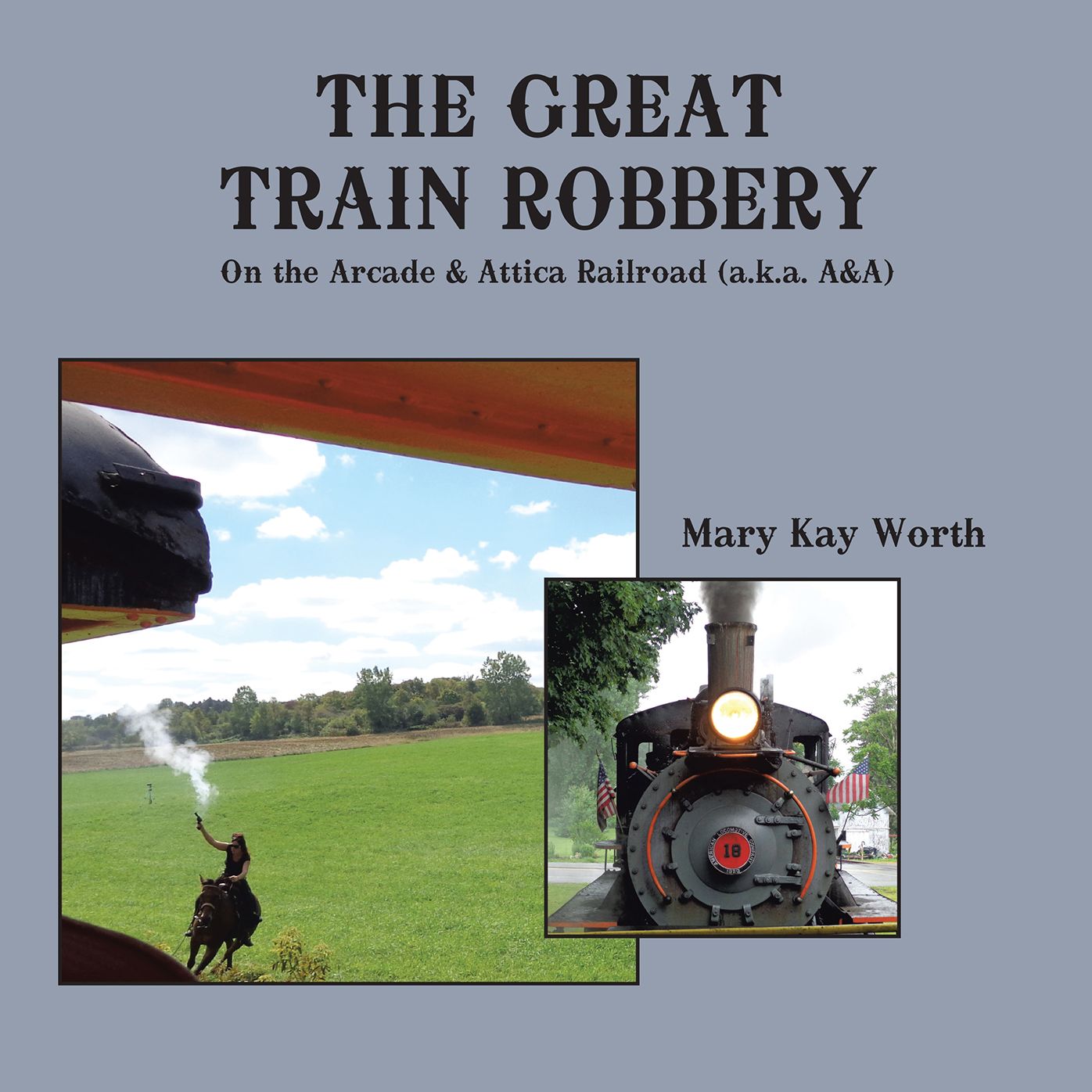 The Great Train Robbery: On the Arcade & Attica Railroad (A.K.A. A&A)