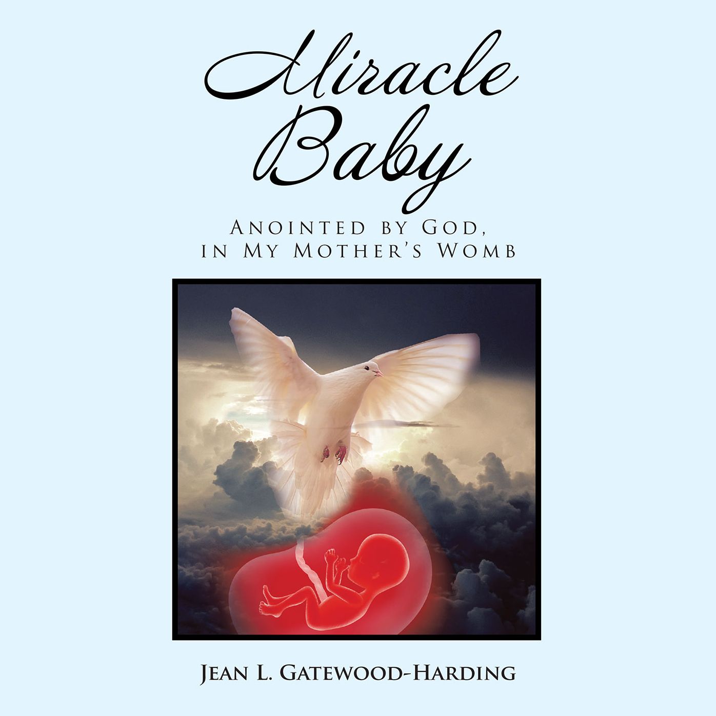 Miracle Baby: Anointed by God, in My Mothers Womb