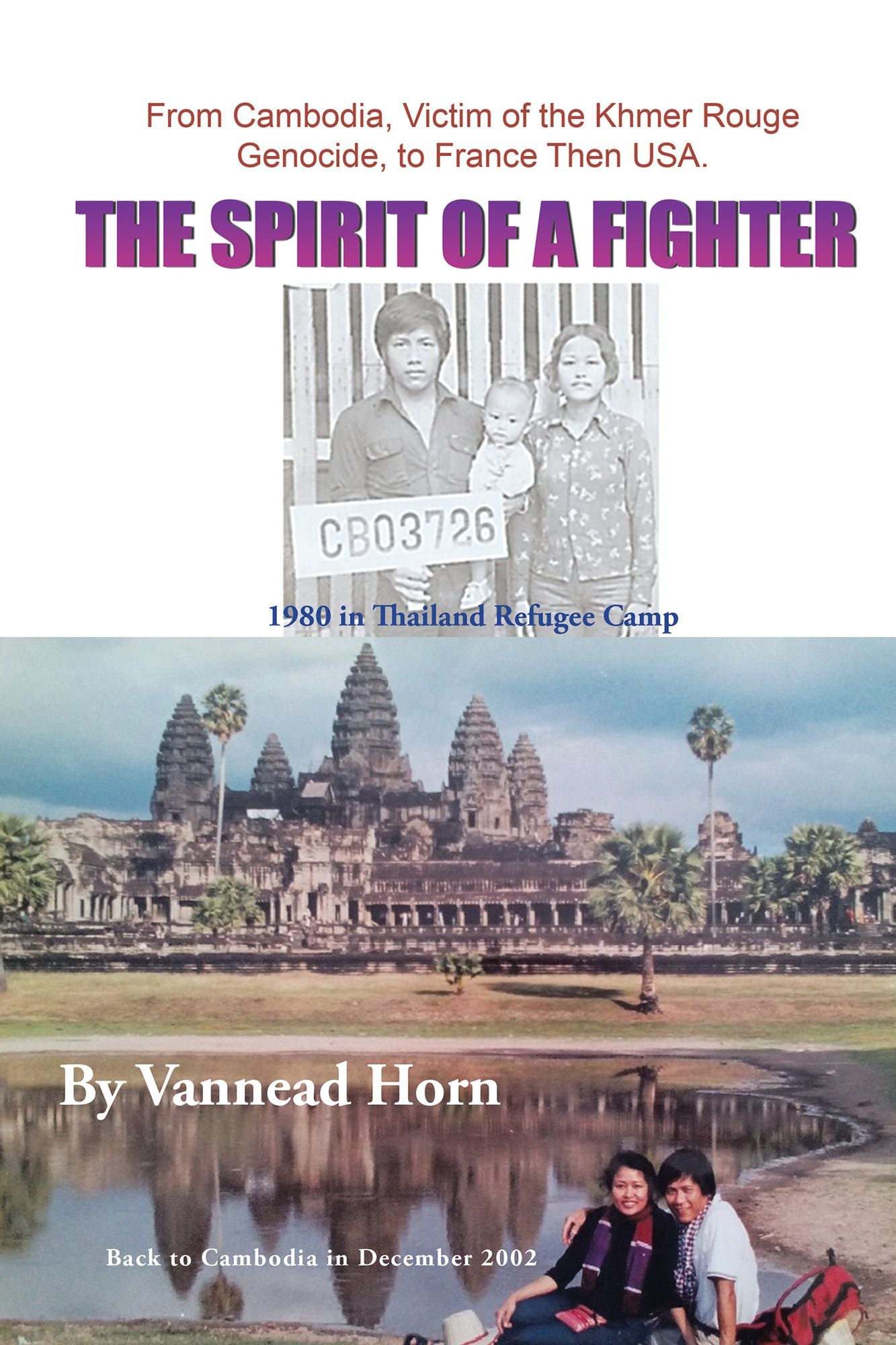 The Spirit of a Fighter: From Cambodia, Victim of the Khmer Rouge Genocide, to France Then USA.