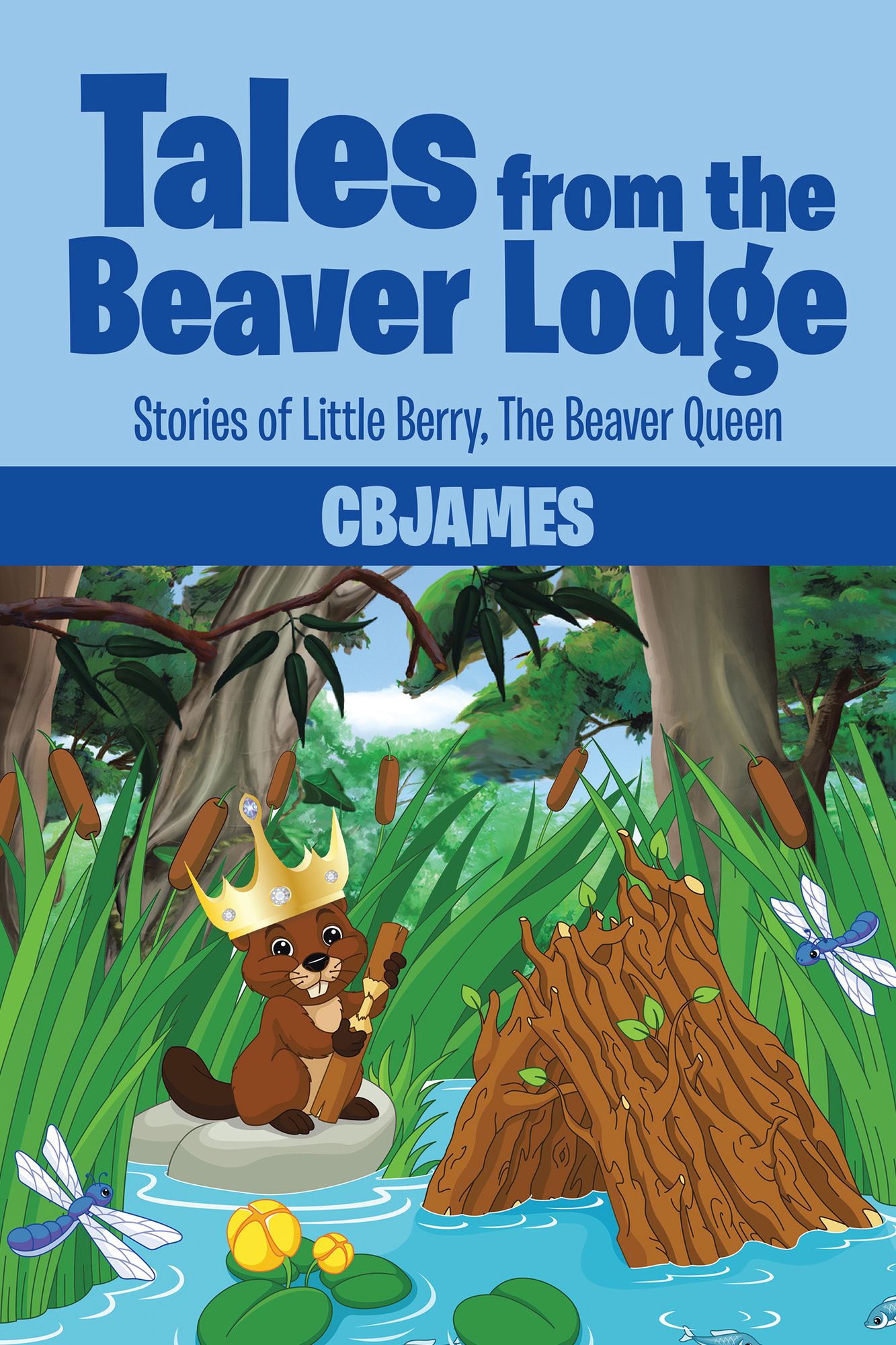 Tales from the Beaver Lodge: Stories of Little Berry, the Beaver Queen