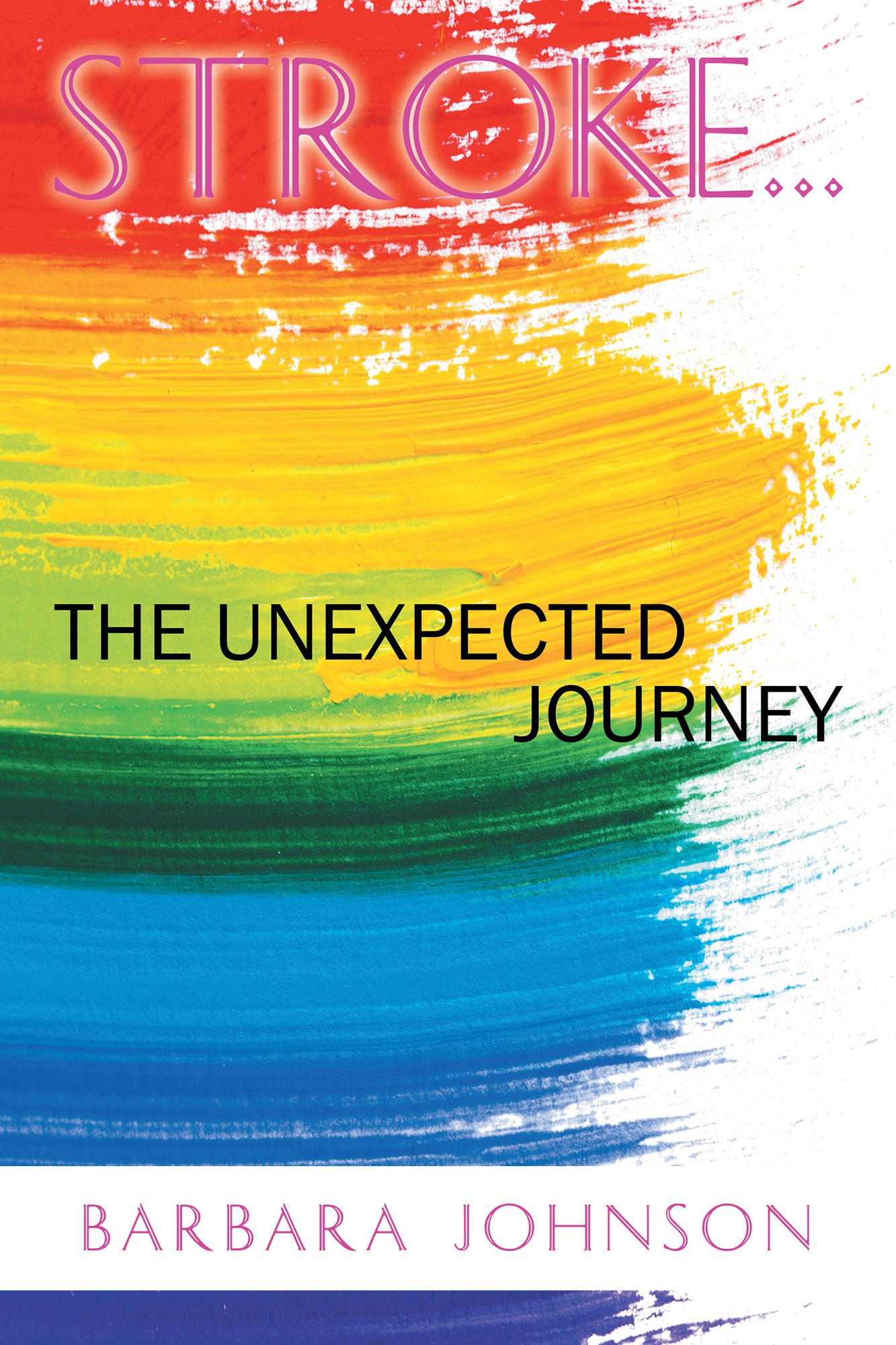 Stroke . . .: The Unexpected Journey