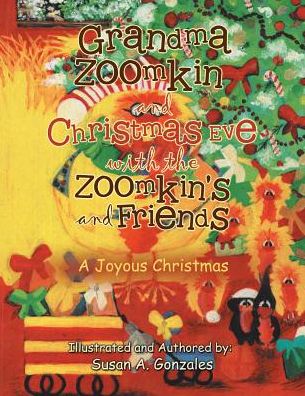 Grandma Zoomkin and Christmas Eve with the Zoomkin's and Friends: A Joyous Christmas
