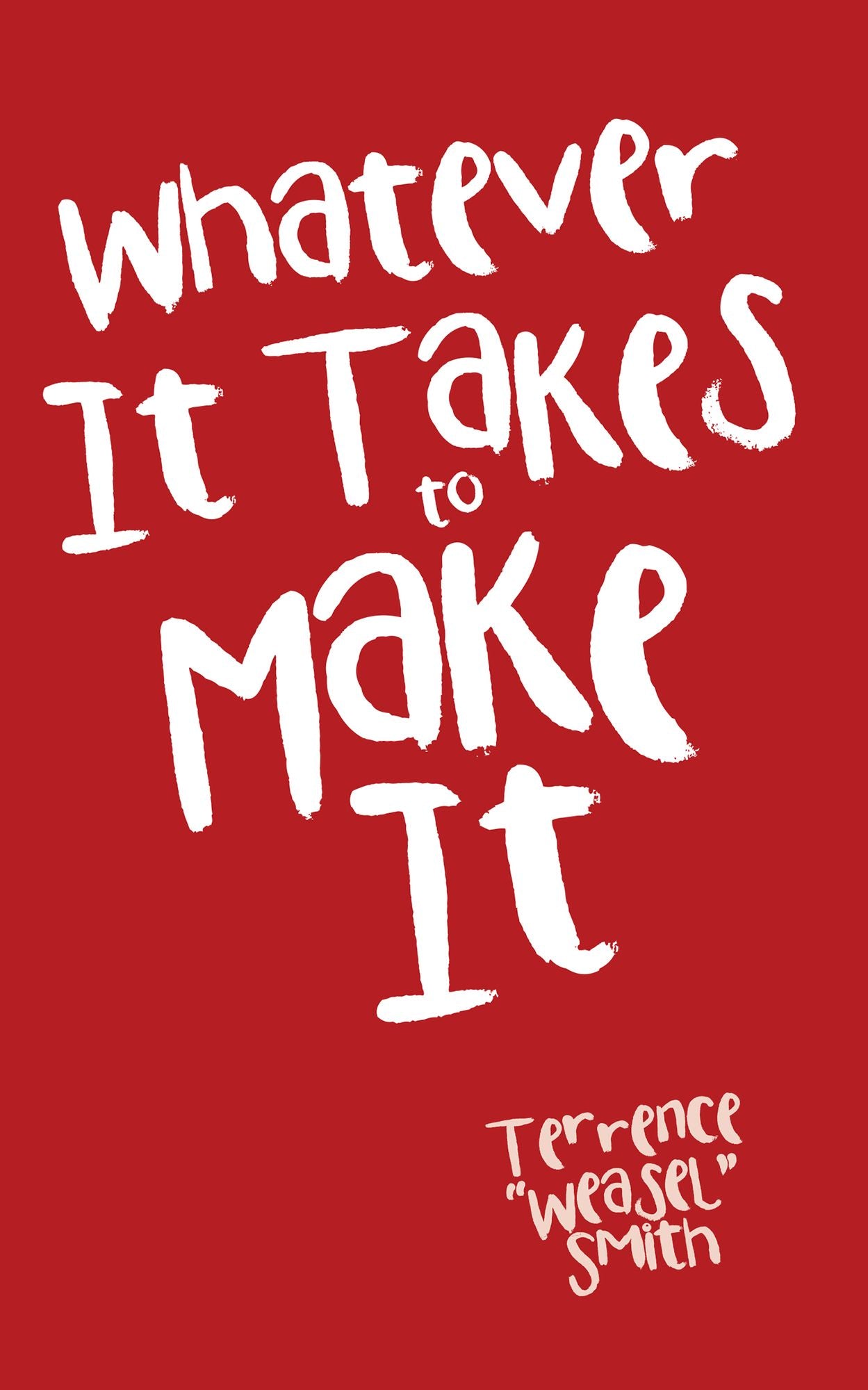 Whatever It Takes to Make It