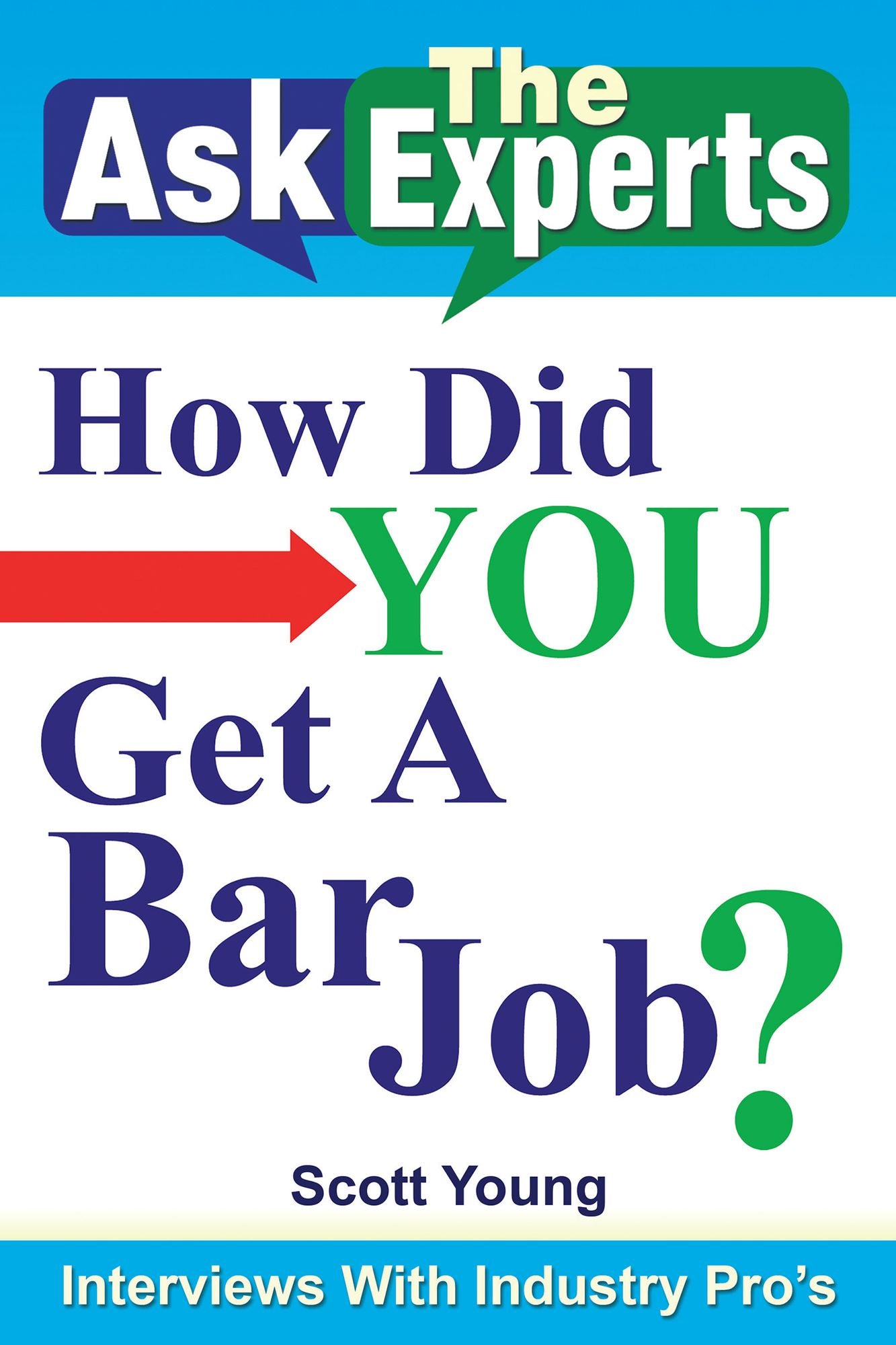 Ask the Experts: How Did You Get a Bar Job?: Interviews with Industry Pro's