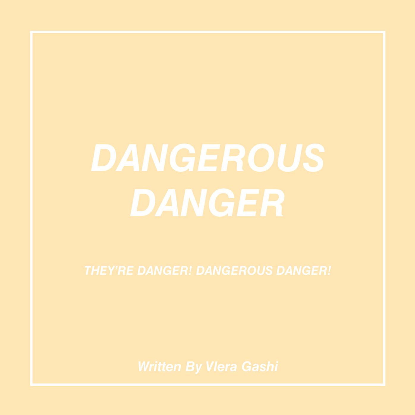 Dangerous Danger: They'Re Danger! Dangerous Danger!