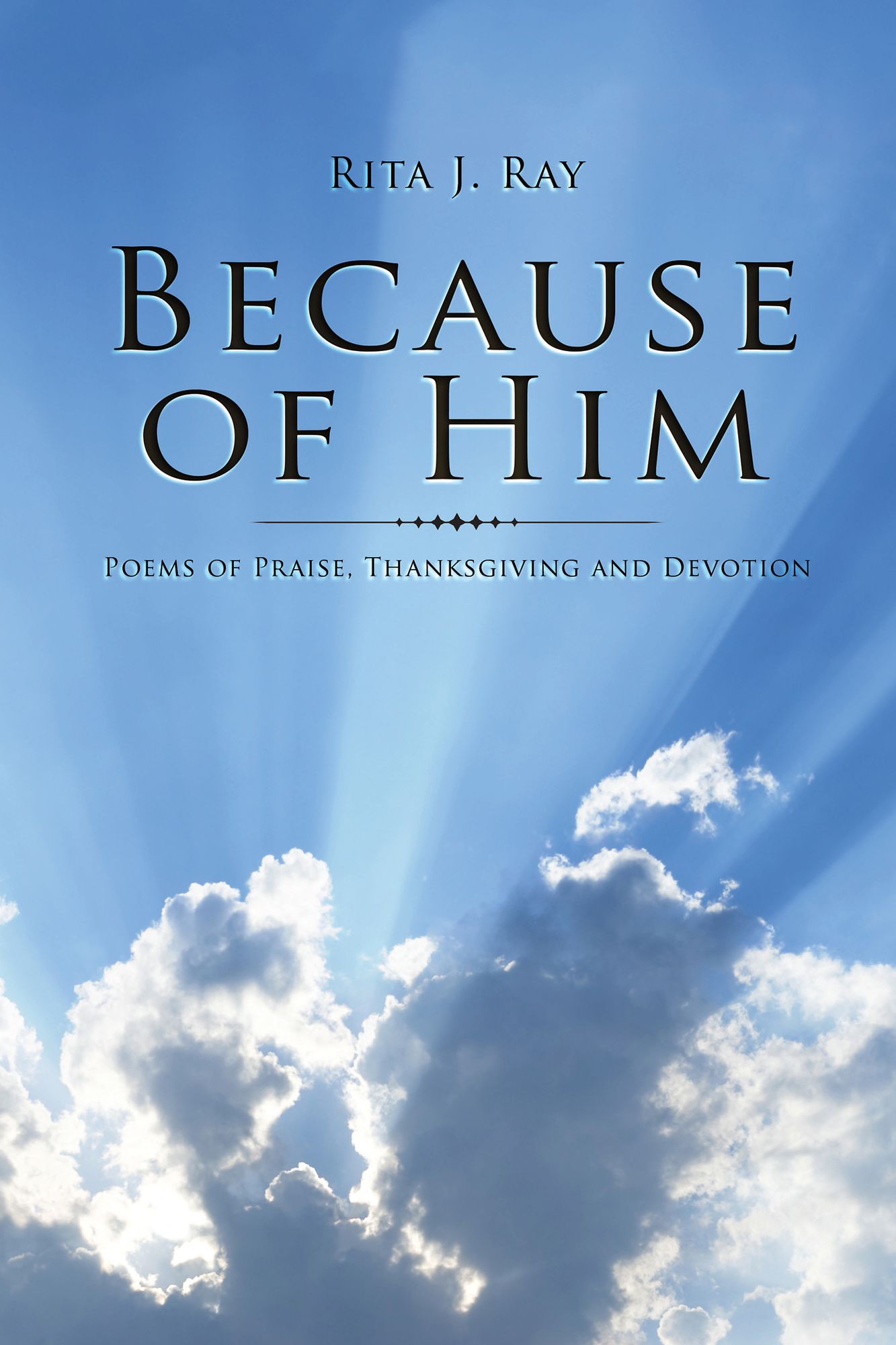 Because of Him: Poems of Praise, Thanksgiving and Devotion