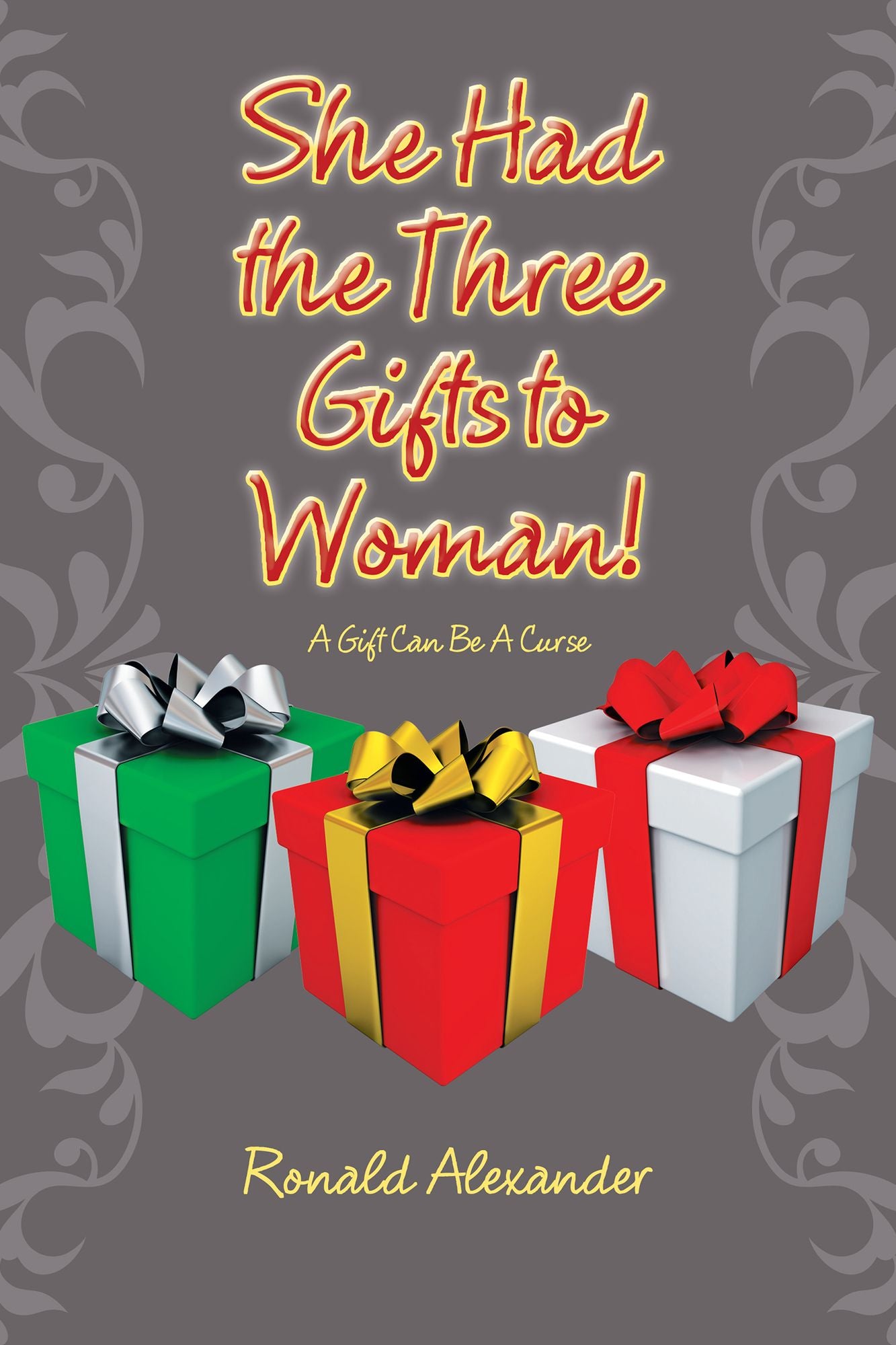 She Had the Three Gifts to Woman!: A Gift Can Be a Curse