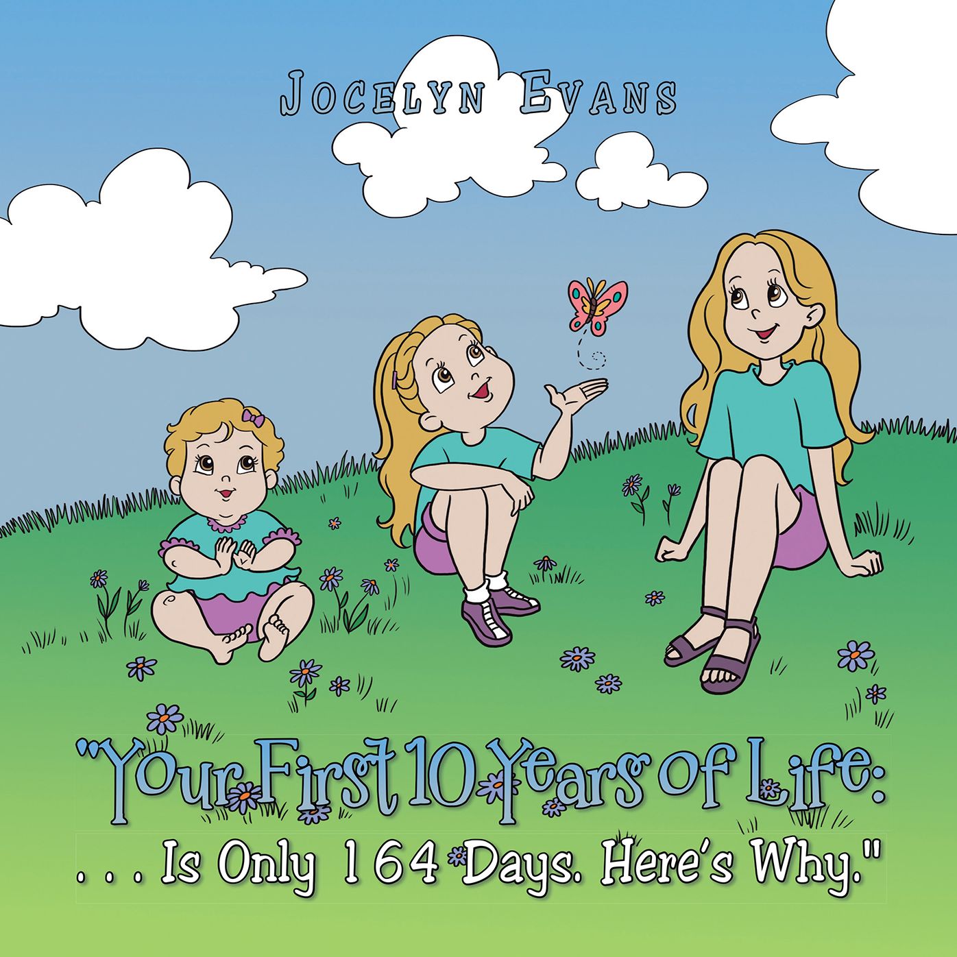 Your First 10 Years of Life: . . . Is Only 164 Days. Here'S Why.