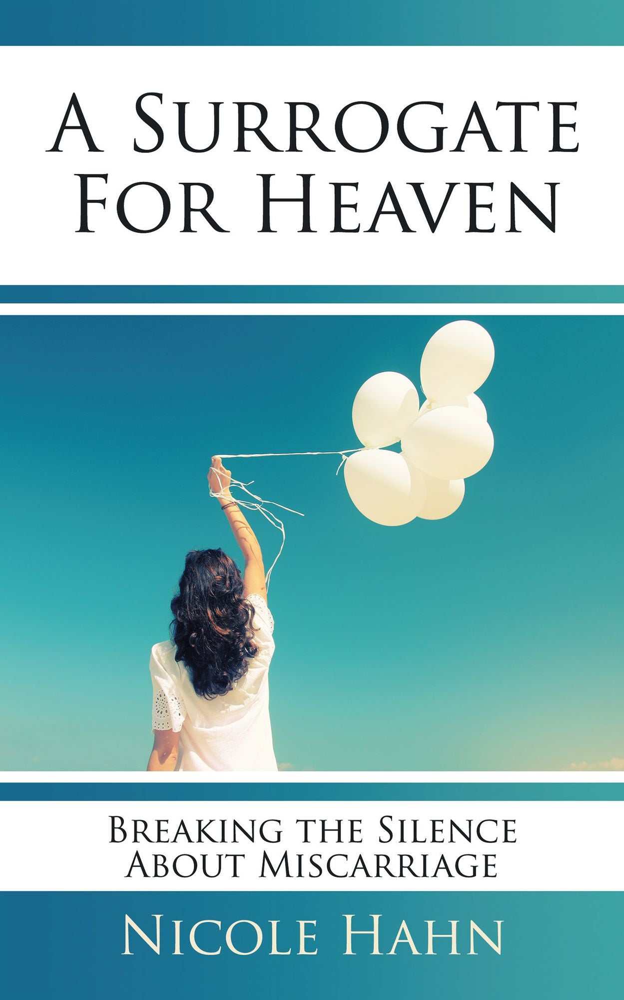 A Surrogate for Heaven: Breaking the Silence About Miscarriage