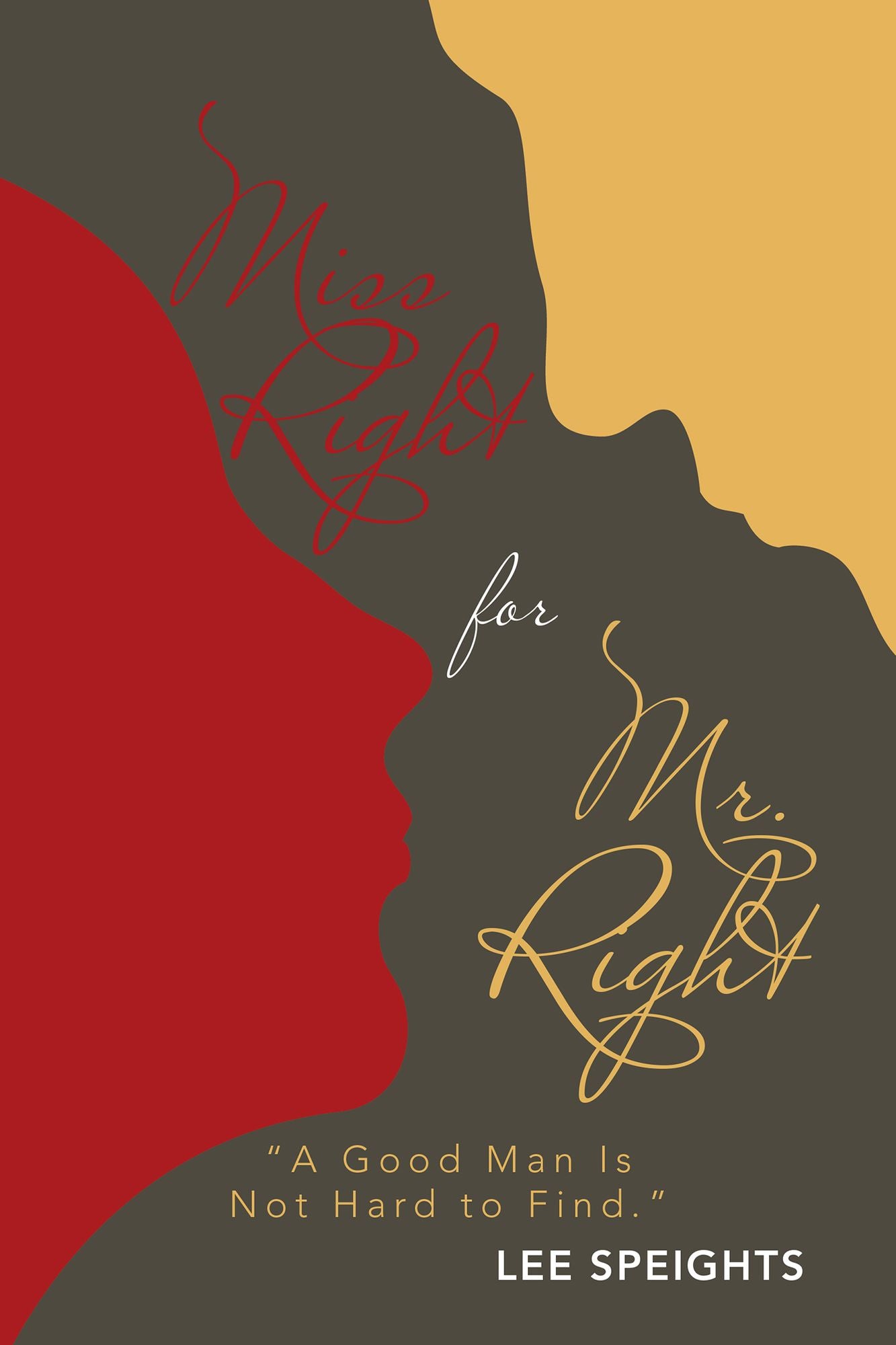 Miss Right for Mr. Right: "A Good Man Is Not Hard to Find."