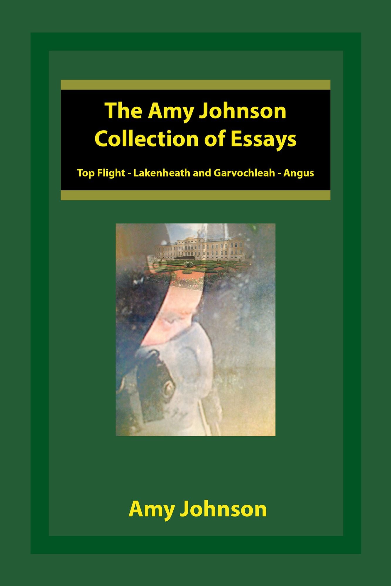 The Amy Johnson Collection of Essays: Top Flight-Lakenheath and Garvochleah-Angus