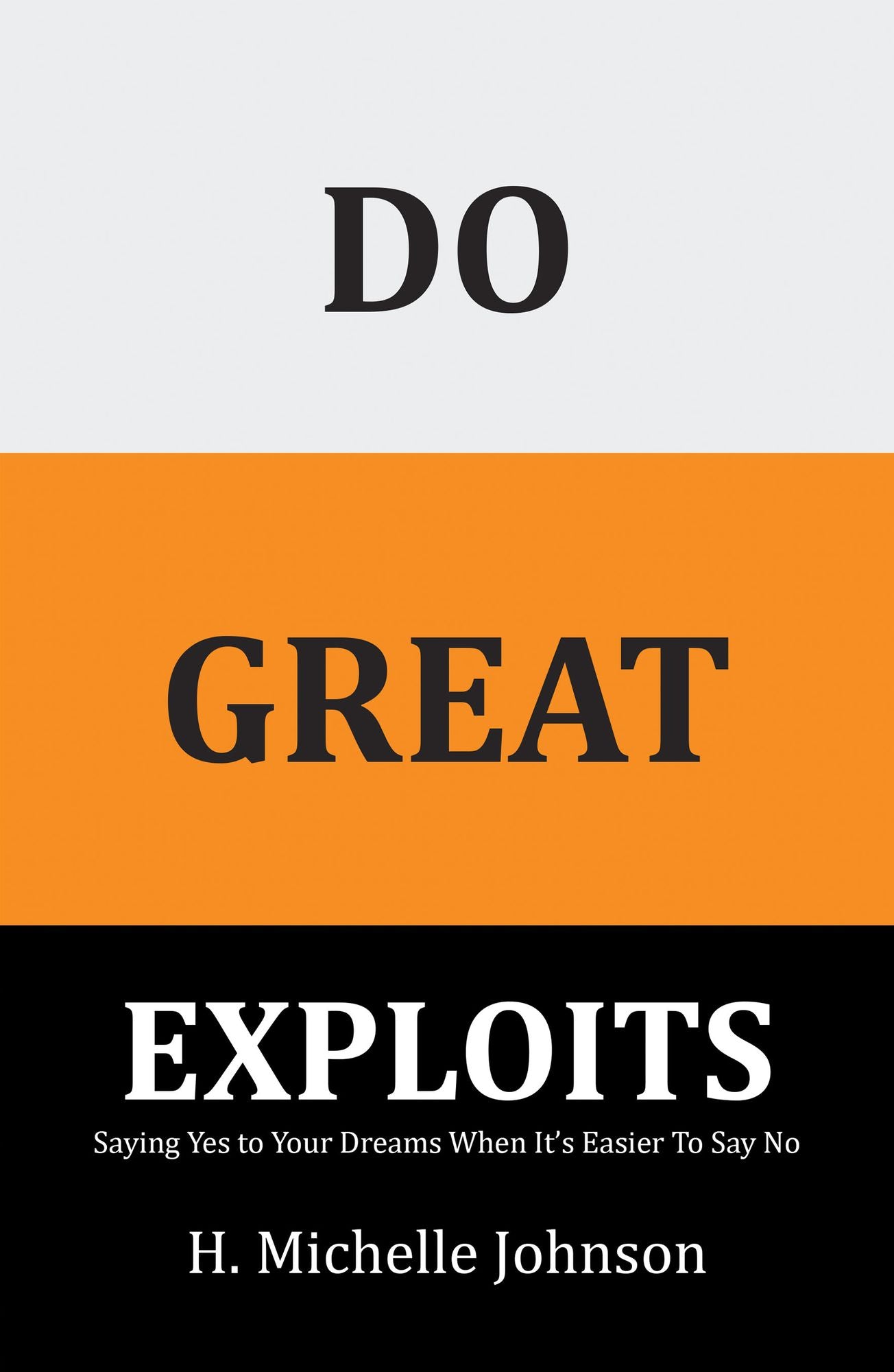Do Great Exploits: Saying Yes to God'S Call When It'S Easier Saying No