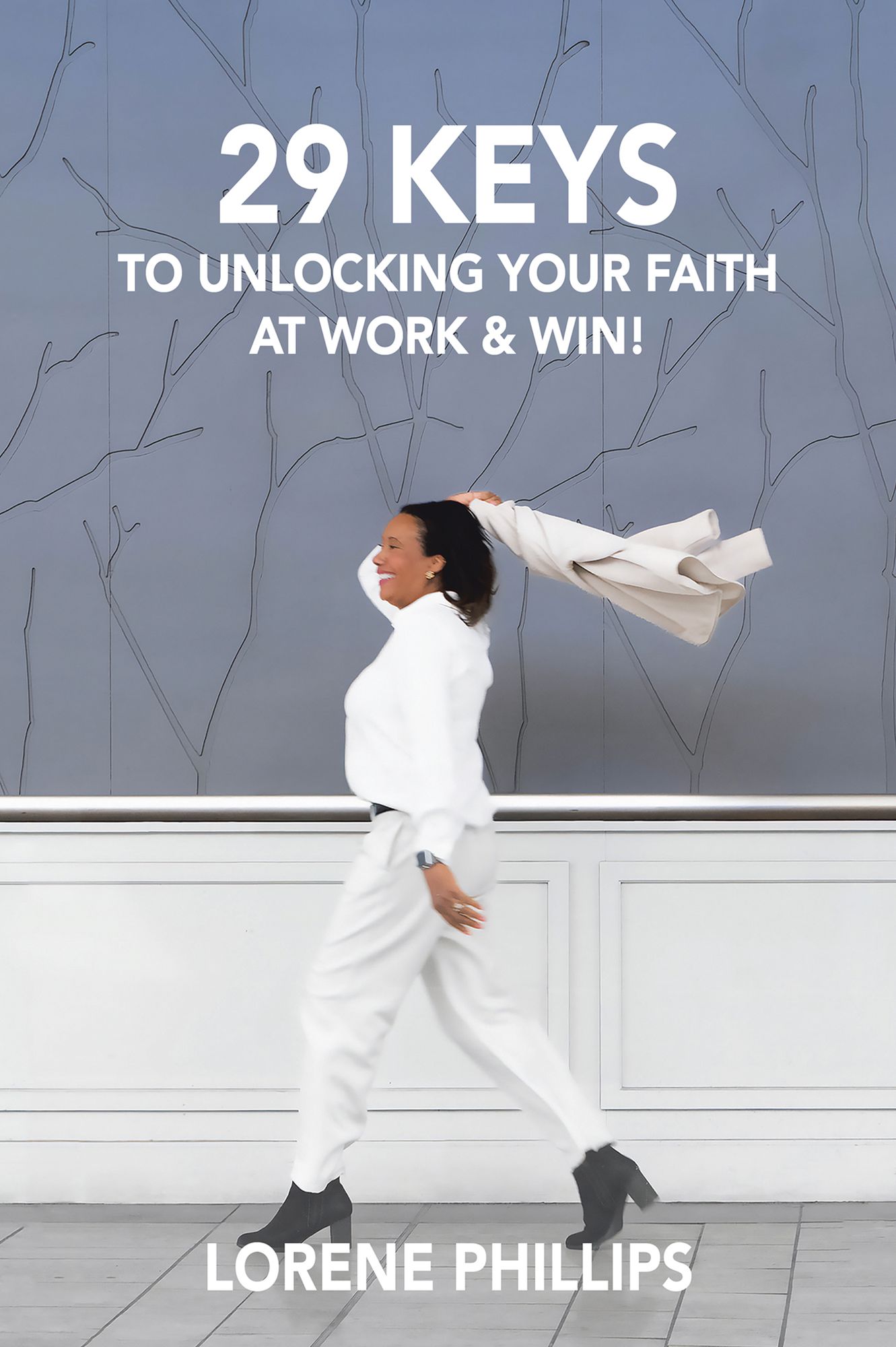 29 Keys to Unlocking Your Faith at Work & Win!