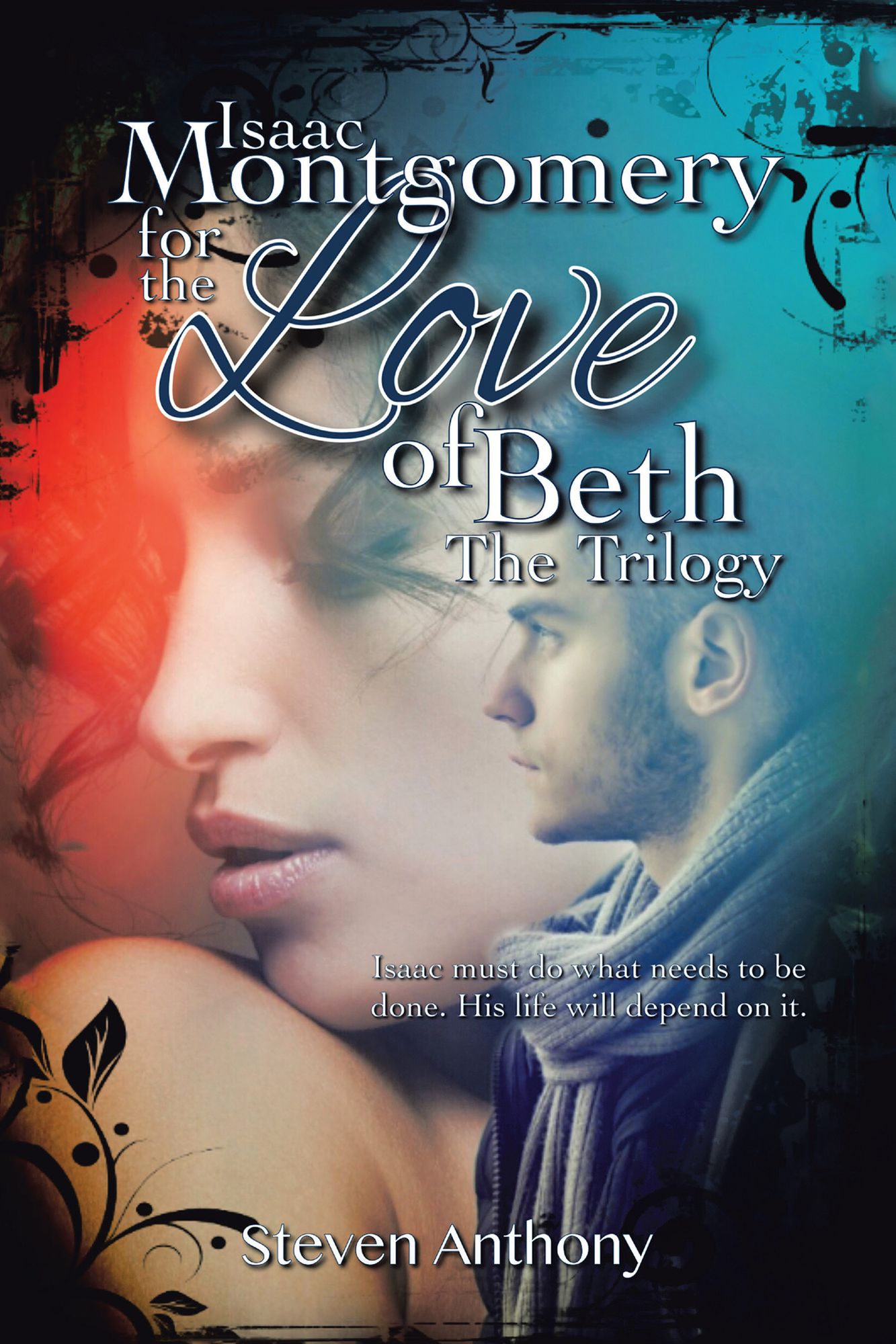 Isaac Montgomery for the Love of Beth: Isaac Must Do What Needs to Be Done, His Life Will Depend on It