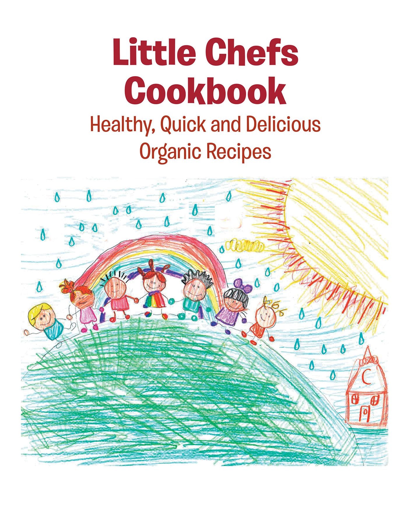 Little Chefs Cookbook: Healthy, Quick and Delicious Organic Recipes
