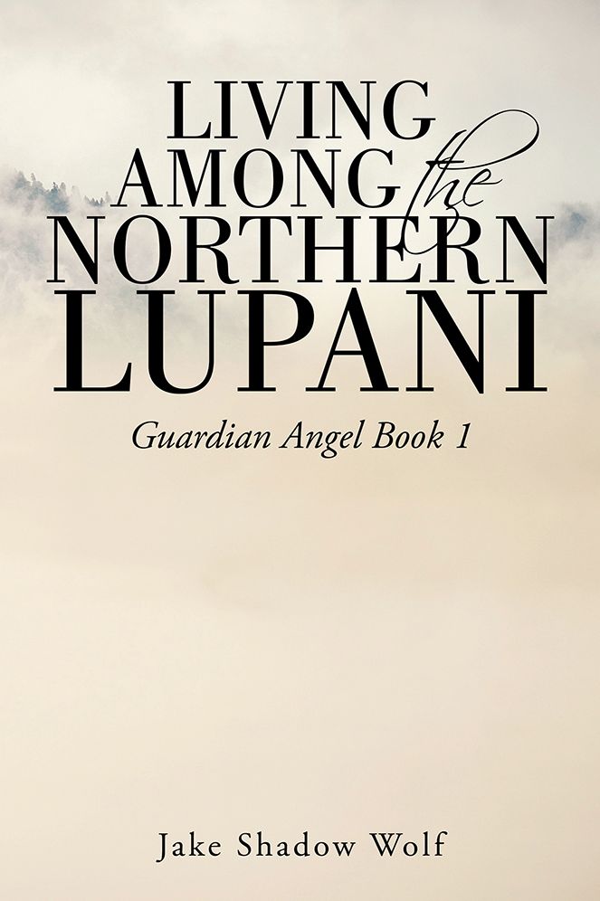 Living Among the Northern Lupani: Guardian Angel Book 1