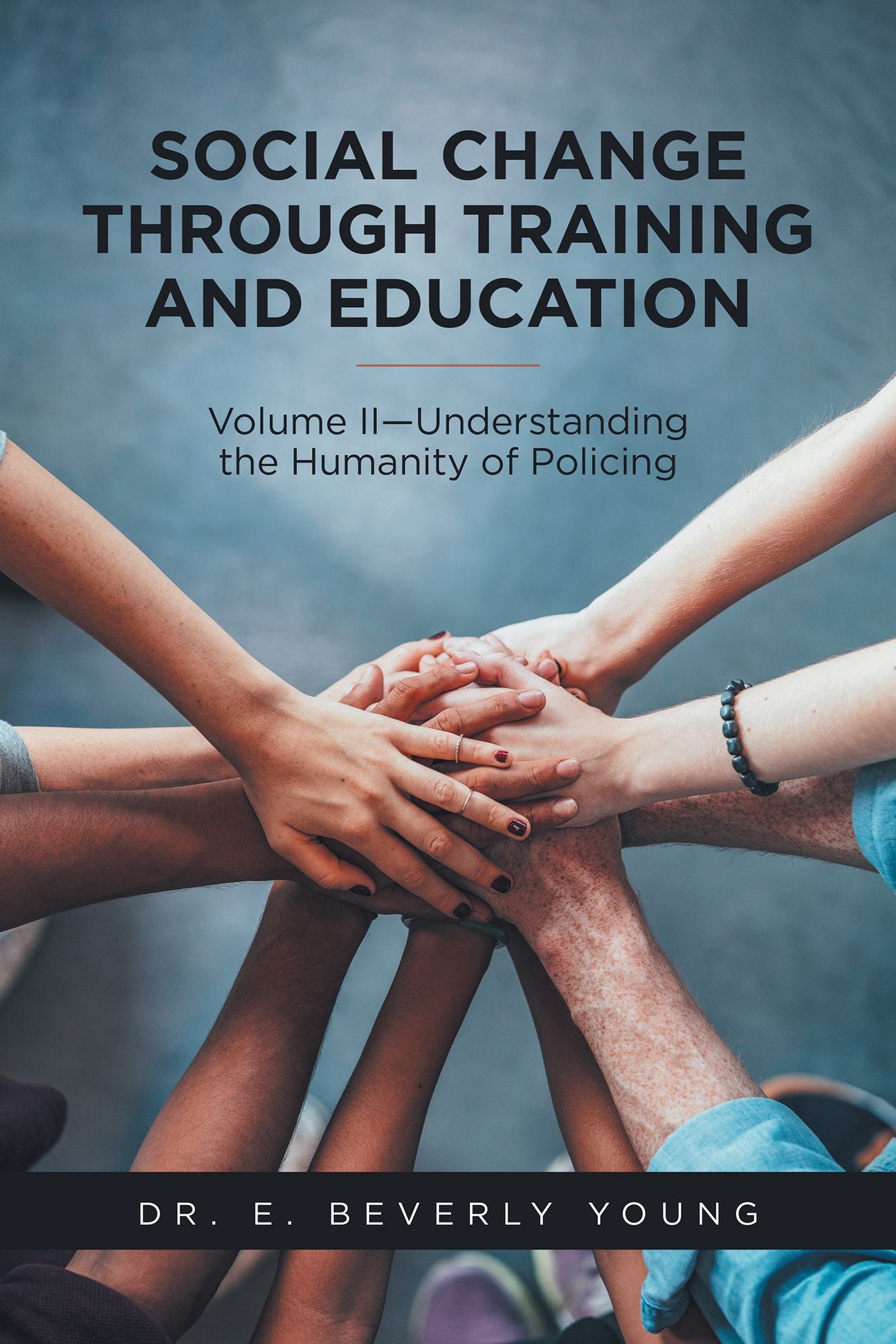 Social Change Through Training and Education: Volume Ii--Understanding the Humanity of Policing
