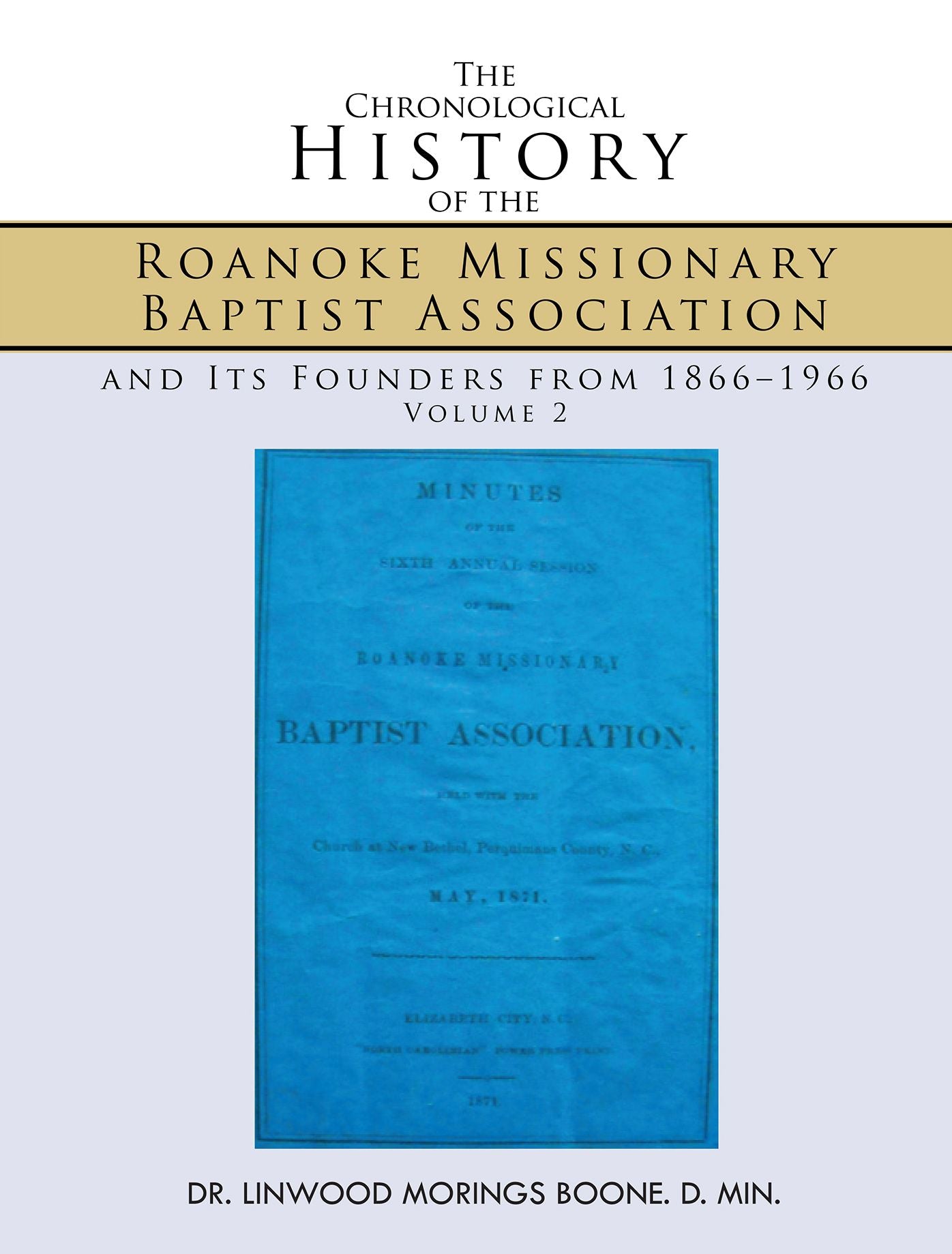 The Chronological History of the Roanoke Missionary Baptist Association and Its Founders from 1866-1966: Volume 2