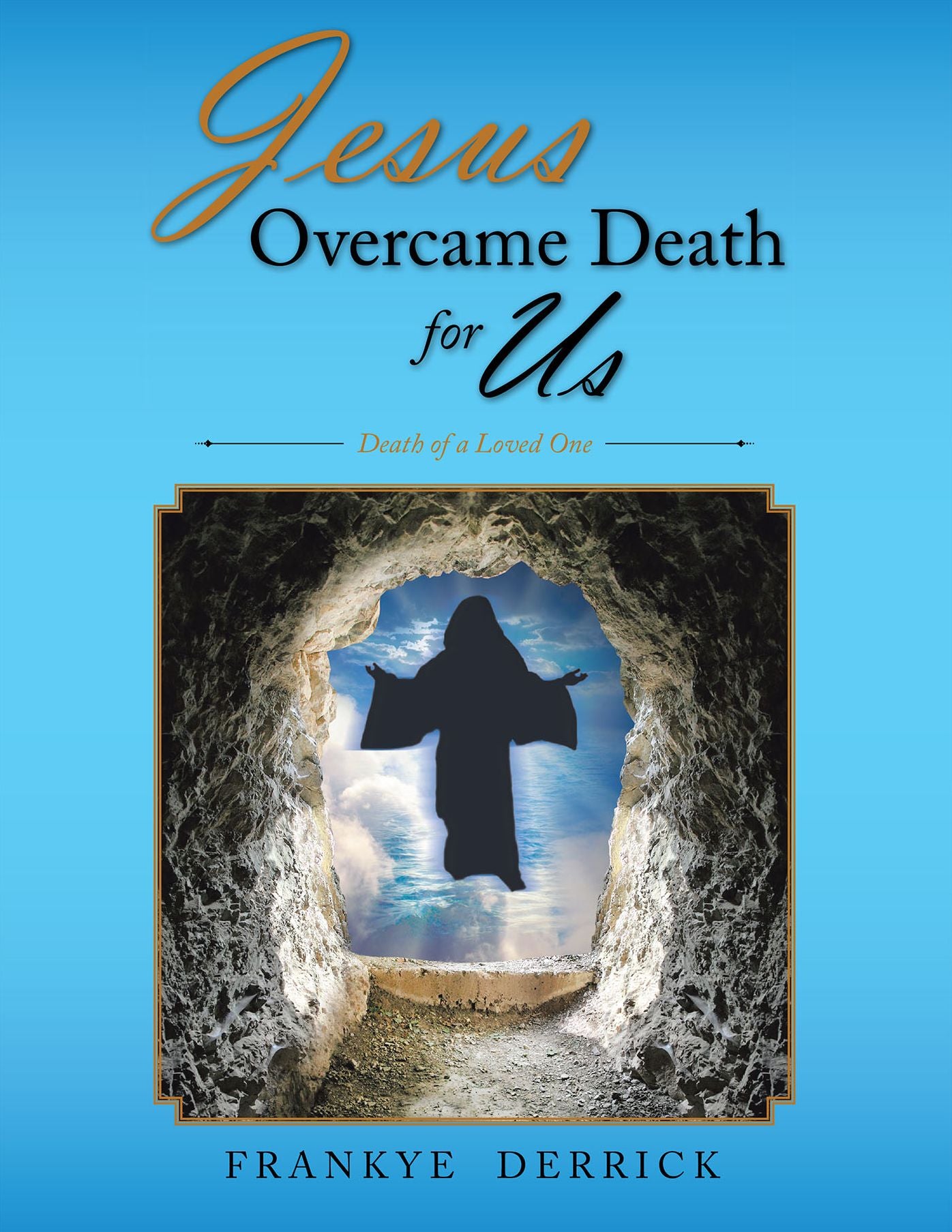 Jesus Overcame Death for Us: Death of a Loved One