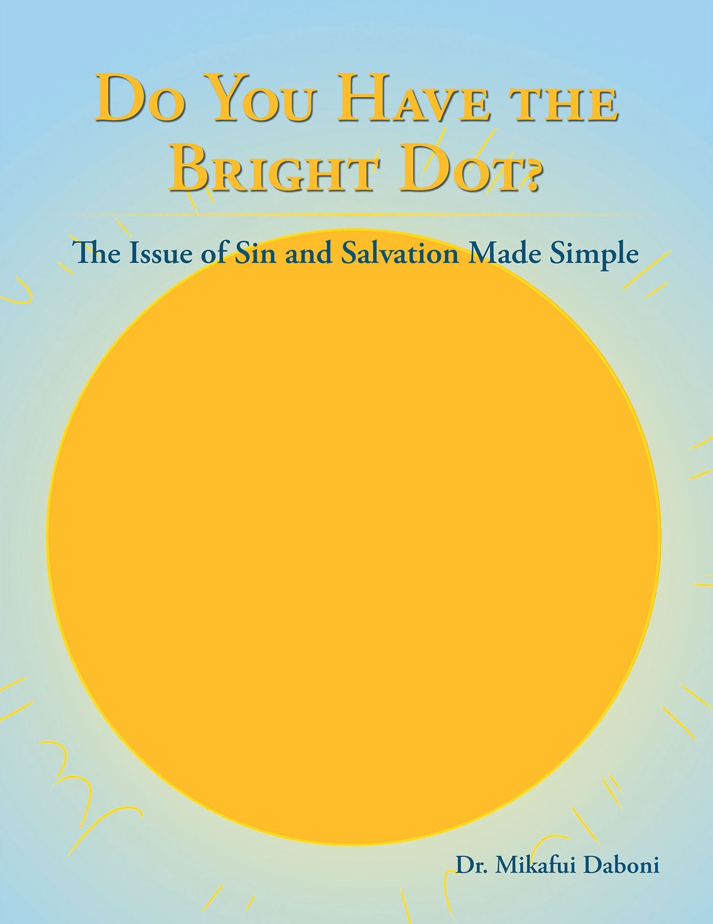 Do You Have the Bright Dot?: The Issue of Sin and Salvation Made Simple
