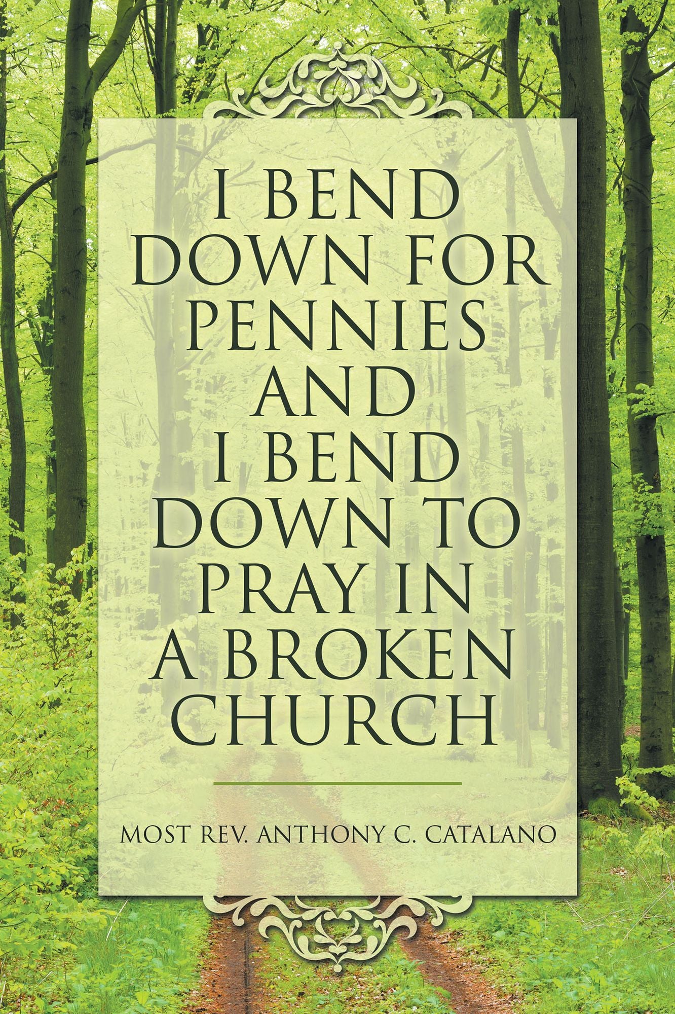 I Bend Down for Pennies and I Bend Down to Pray in a Broken Church