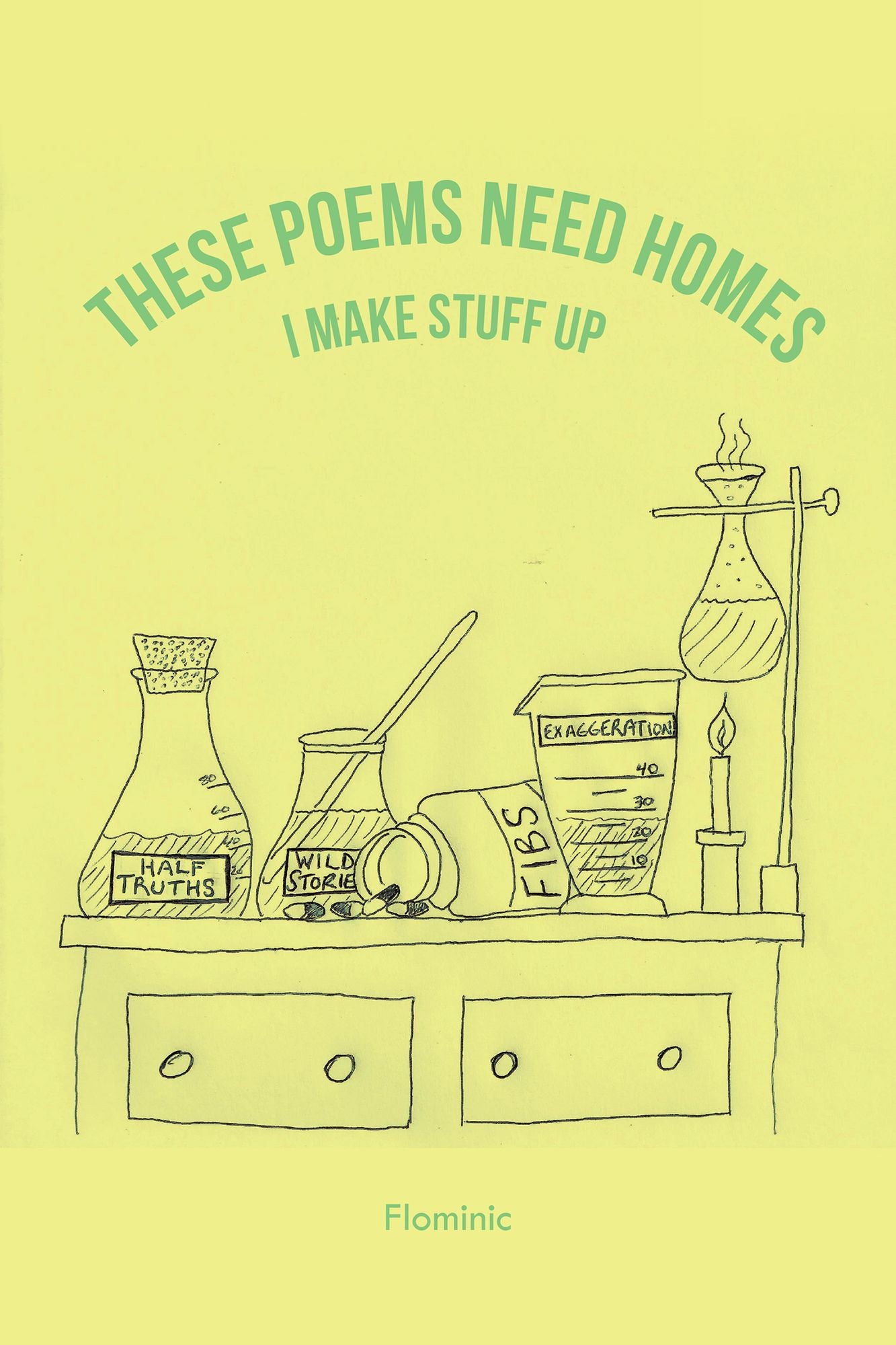 These Poems Need Homes--I Make Stuff Up