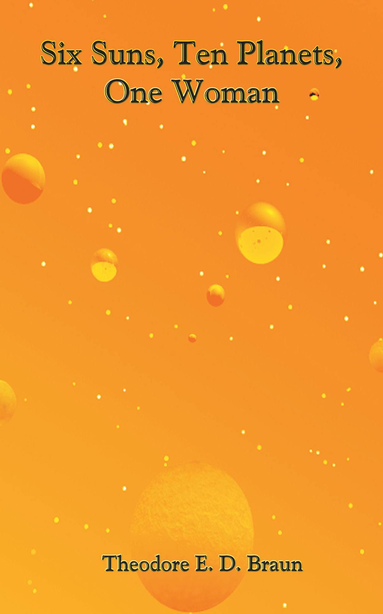 Six Suns, Ten Planets, One Woman