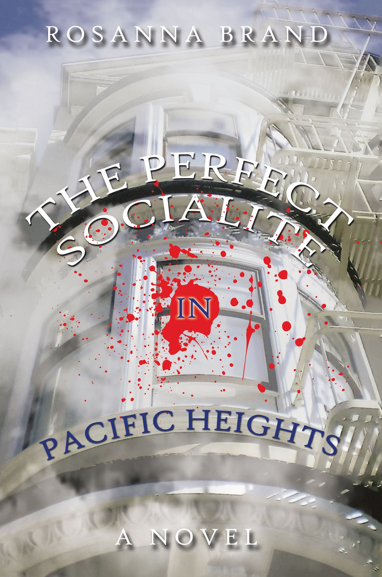 The Perfect Socialite in Pacific Heights: A Novel